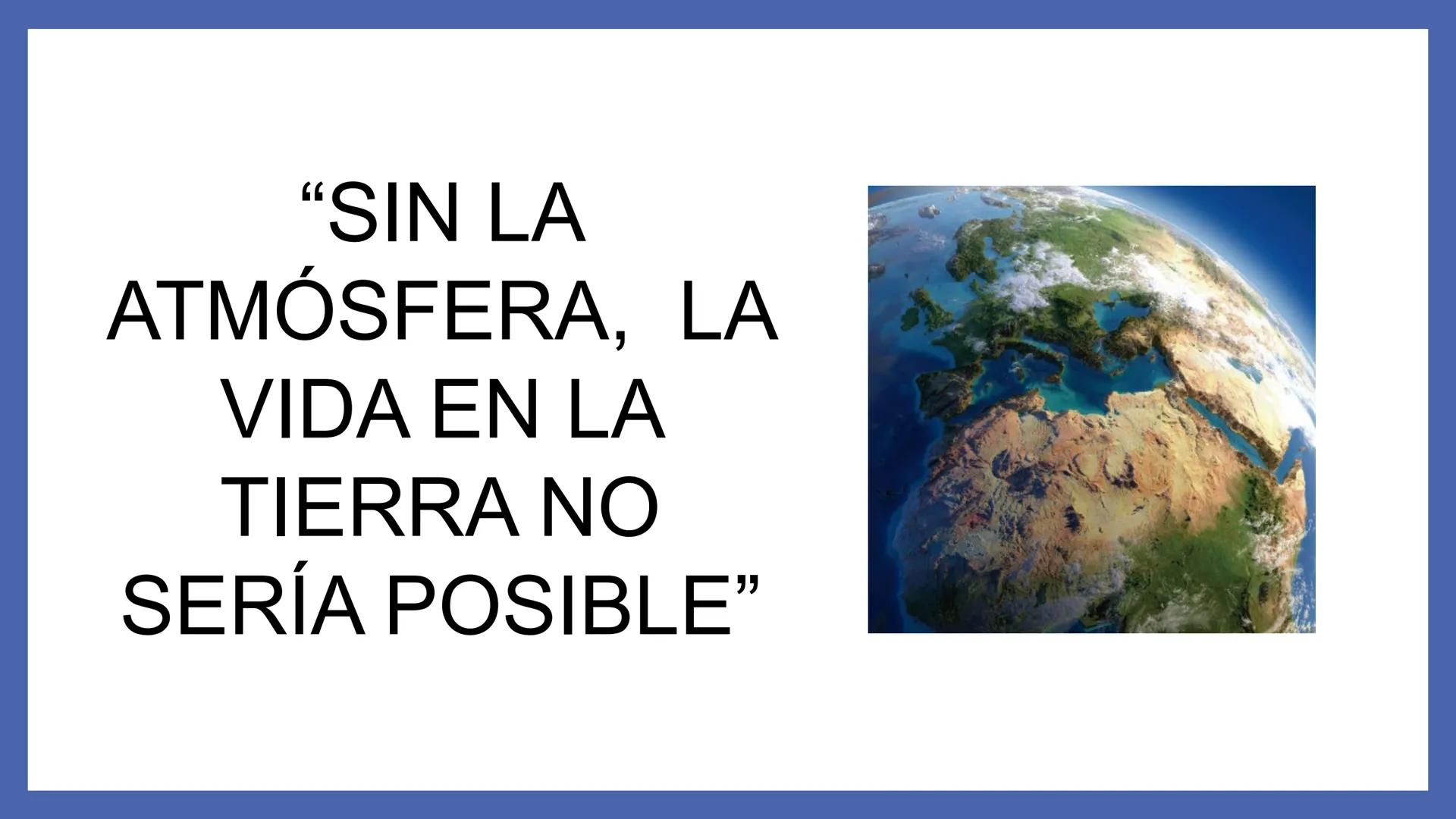 # LA
# ATMÓSFERA
UNIDAD 2 # “SIN LA
# ATMÓSFERA, LA
# VIDA EN LA
# TIERRA NO
# SERÍA POSIBLE” # ¿QUÉ VAMOS A ESTUDIAR?
1. LA ATMOSFERA