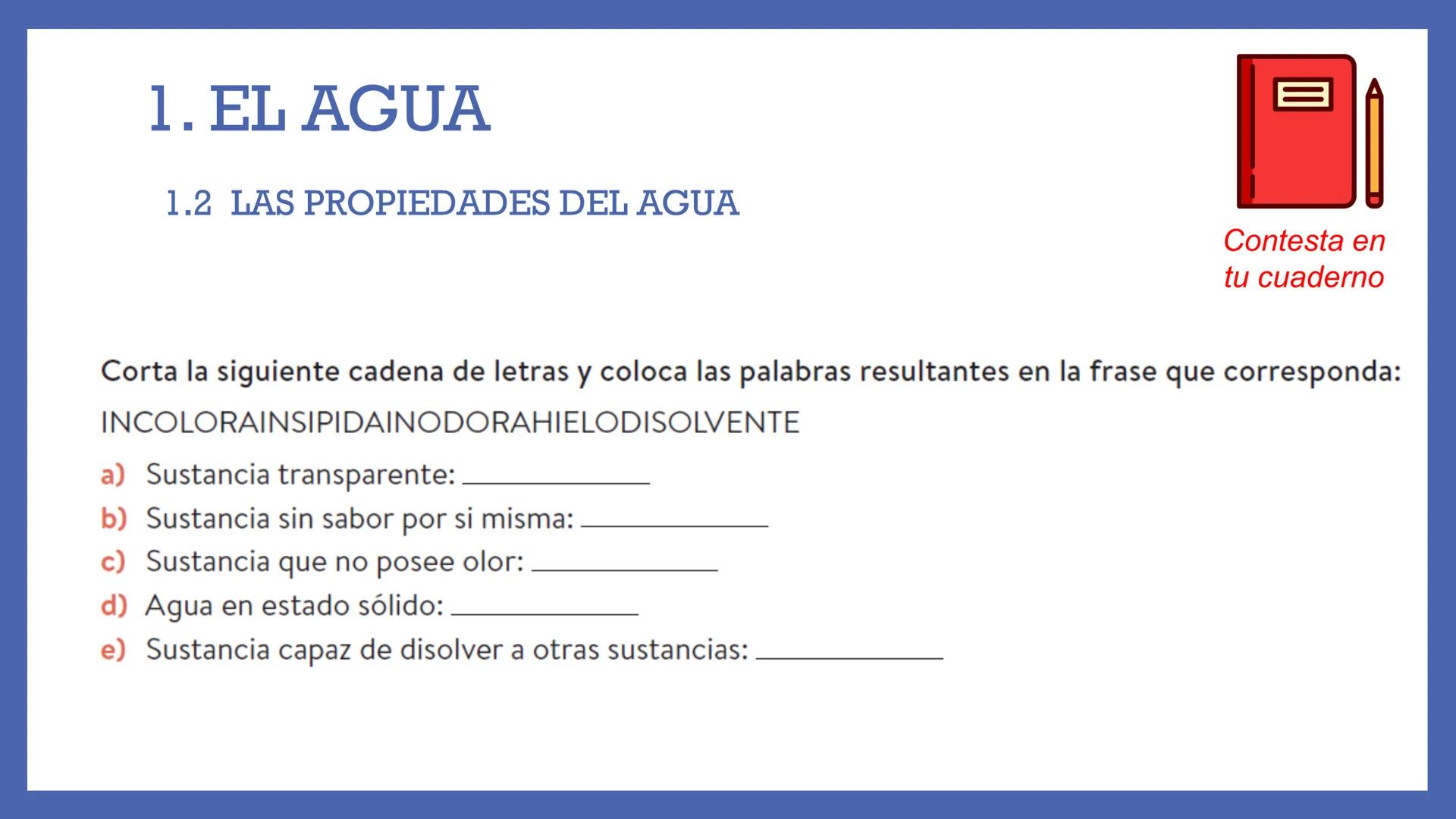 # LA
# HIDROSFERA
UNIDAD 3 "SIN AGUA, LA
VIDA EN LA
TIERRA NO
SERÍA POSIBLE" # ¿QUÉ VAMOS A ESTUDIAR?
1. EL AGUA
1.1 La molécula de a