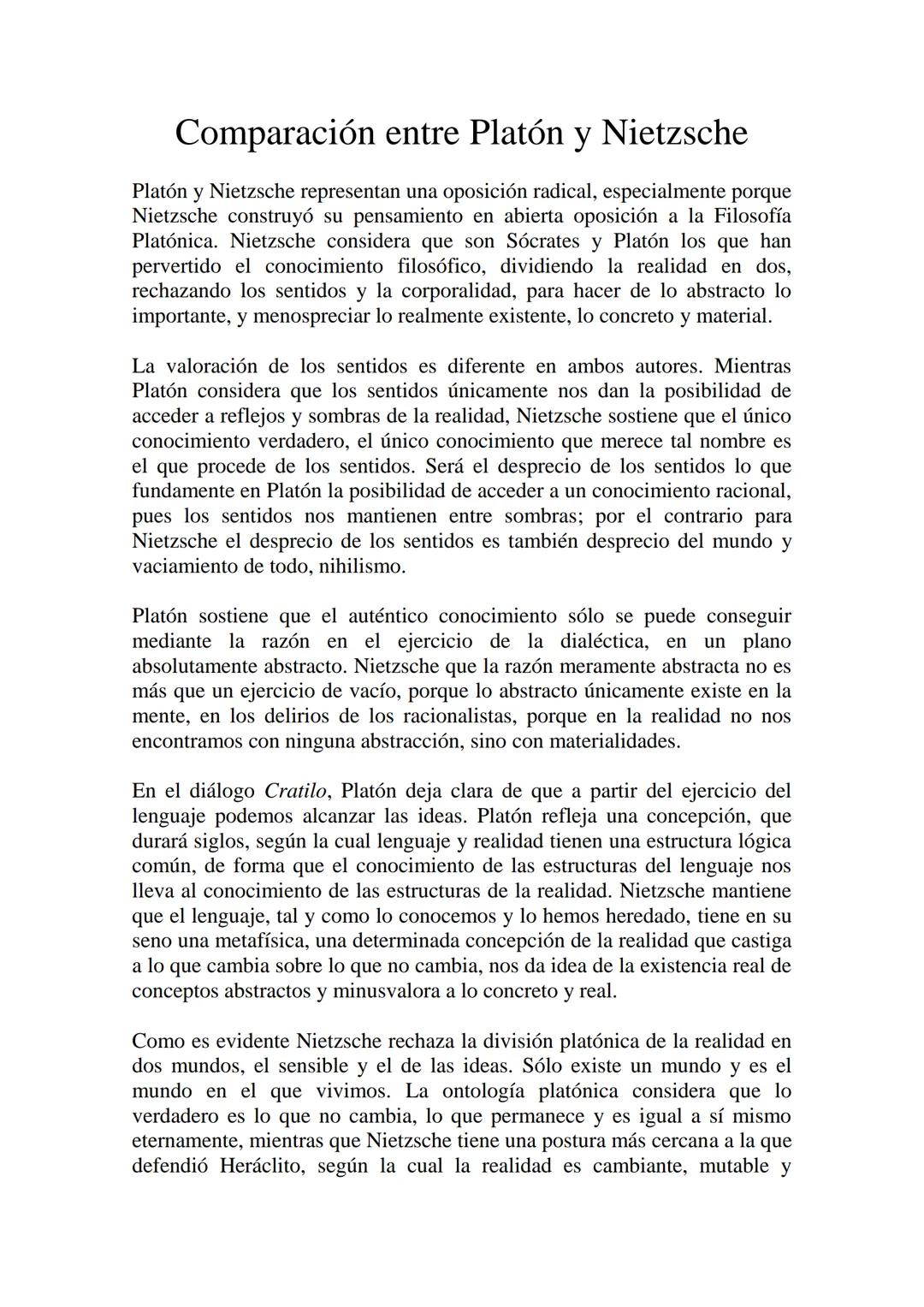 Comparación entre Platón y Nietzsche
Platón y Nietzsche representan una oposición radical, especialmente porque
Nietzsche construyó su pensa