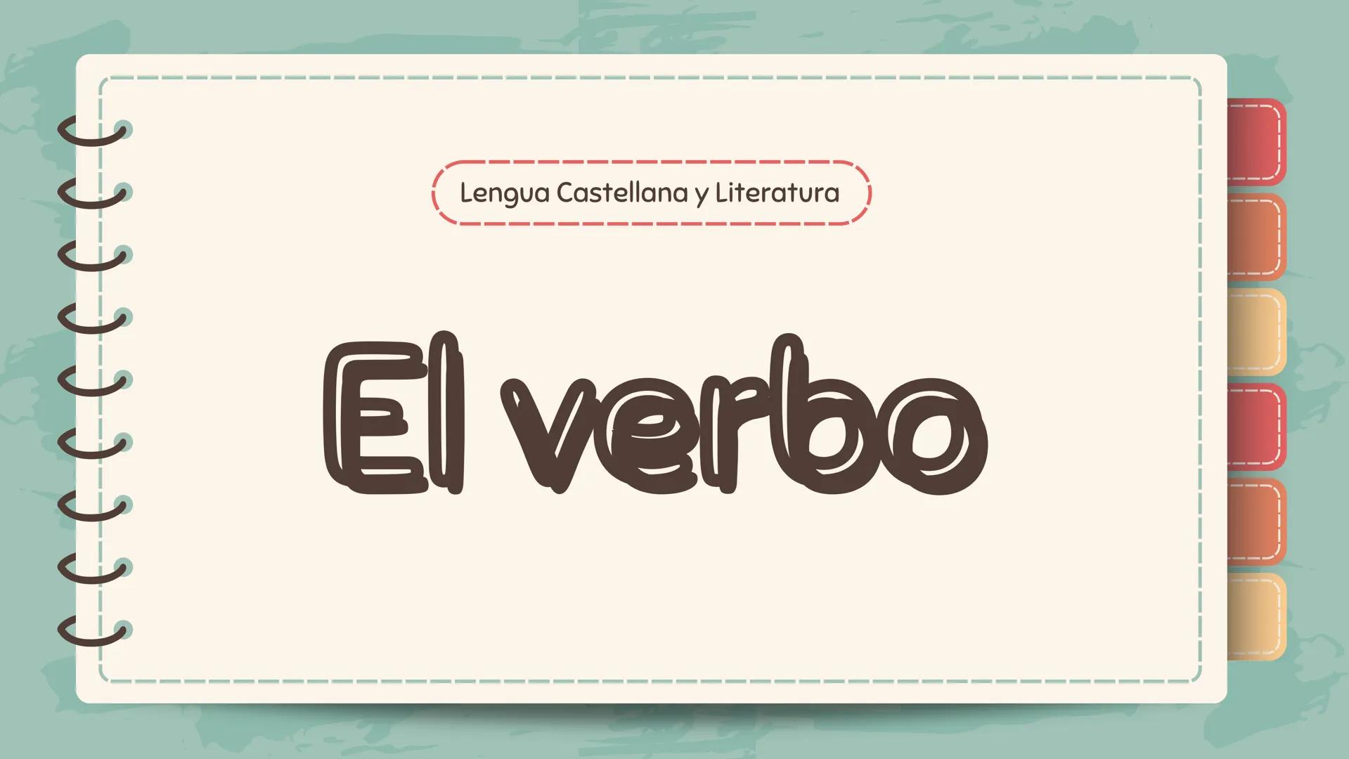 J J J J J J J J )
Lengua Castellana y Literatura
El verbo ССС
DEFINICIÓN
Expresa acciones, estados o procesos. Varía para
indicar tiempo, mo