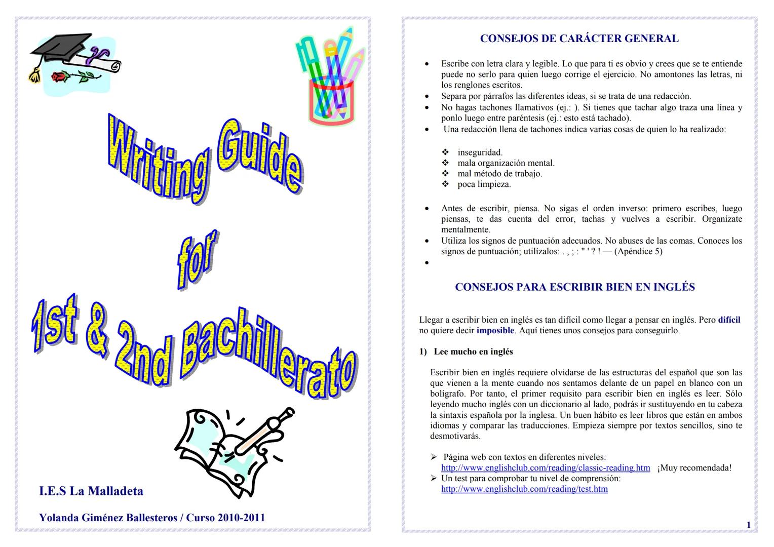 1st
Writing
Guide
for
2nd Bochillerato
I.E.S La Malladeta
Yolanda Giménez Ballesteros / Curso 2010-2011
CONSEJOS DE CARÁCTER GENERAL
Escribe
