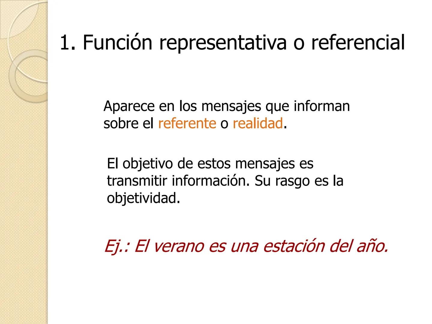 LAS FUNCIONES
DEL LENGUAJE 1. Función representativa o referencial
Aparece en los mensajes que informan
sobre el referente o realidad.
El ob