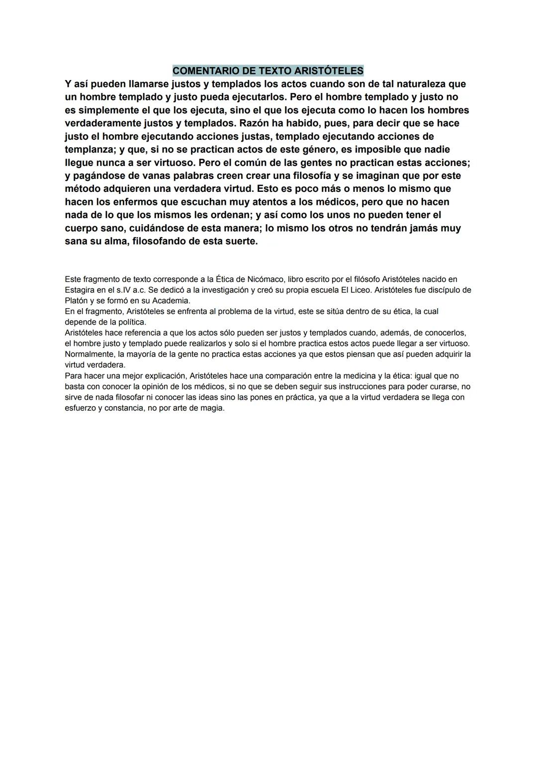COMENTARIO DE TEXTO ARISTÓTELES
Y así pueden llamarse justos y templados los actos cuando son de tal naturaleza que
un hombre templado y jus