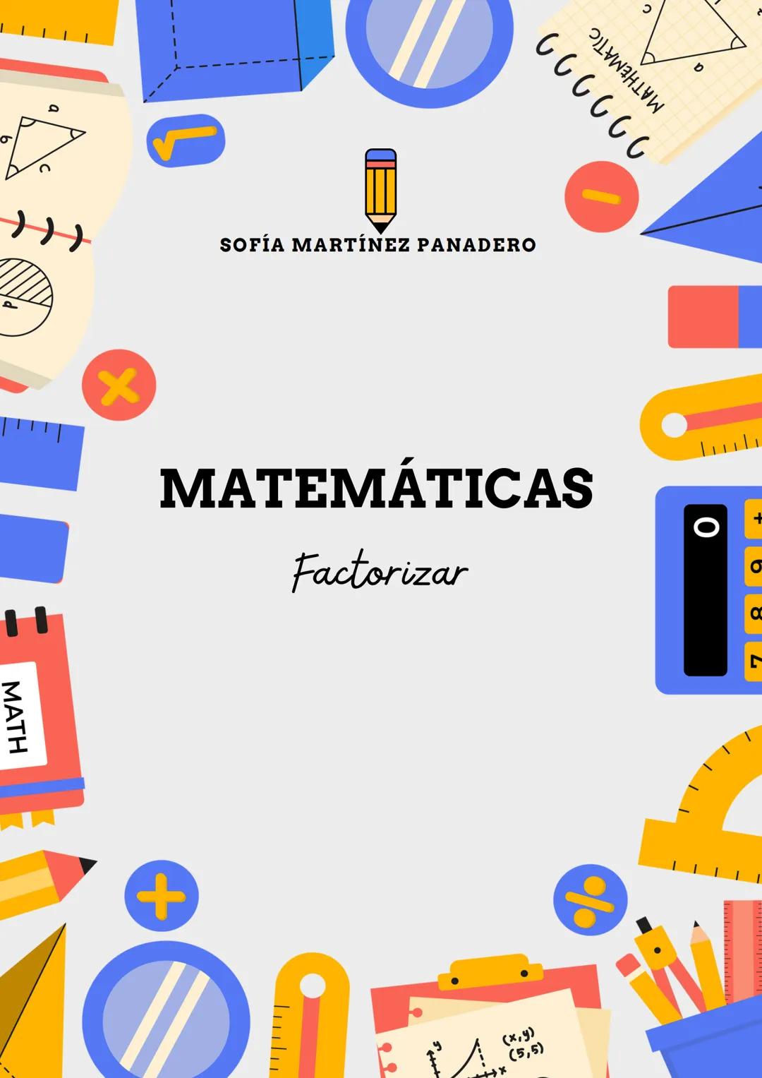 MATH
+
ויייוי
6
0
++
SOFÍA MARTÍNEZ PANADERO
MATEMÁTICAS
Factorizar
(x,y)
(5,5)
7
O
a
MATHEMATIC
222222 6
0
++
MATH
SOFÍA MARTÍNEZ PANADERO