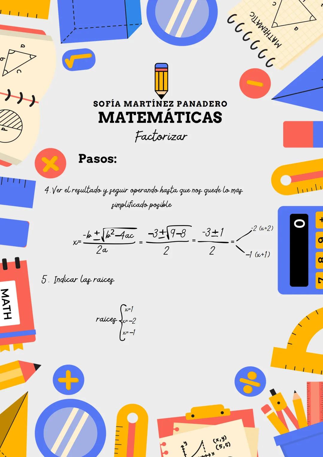 MATH
+
ויייוי
6
0
++
SOFÍA MARTÍNEZ PANADERO
MATEMÁTICAS
Factorizar
(x,y)
(5,5)
7
O
a
MATHEMATIC
222222 6
0
++
MATH
SOFÍA MARTÍNEZ PANADERO