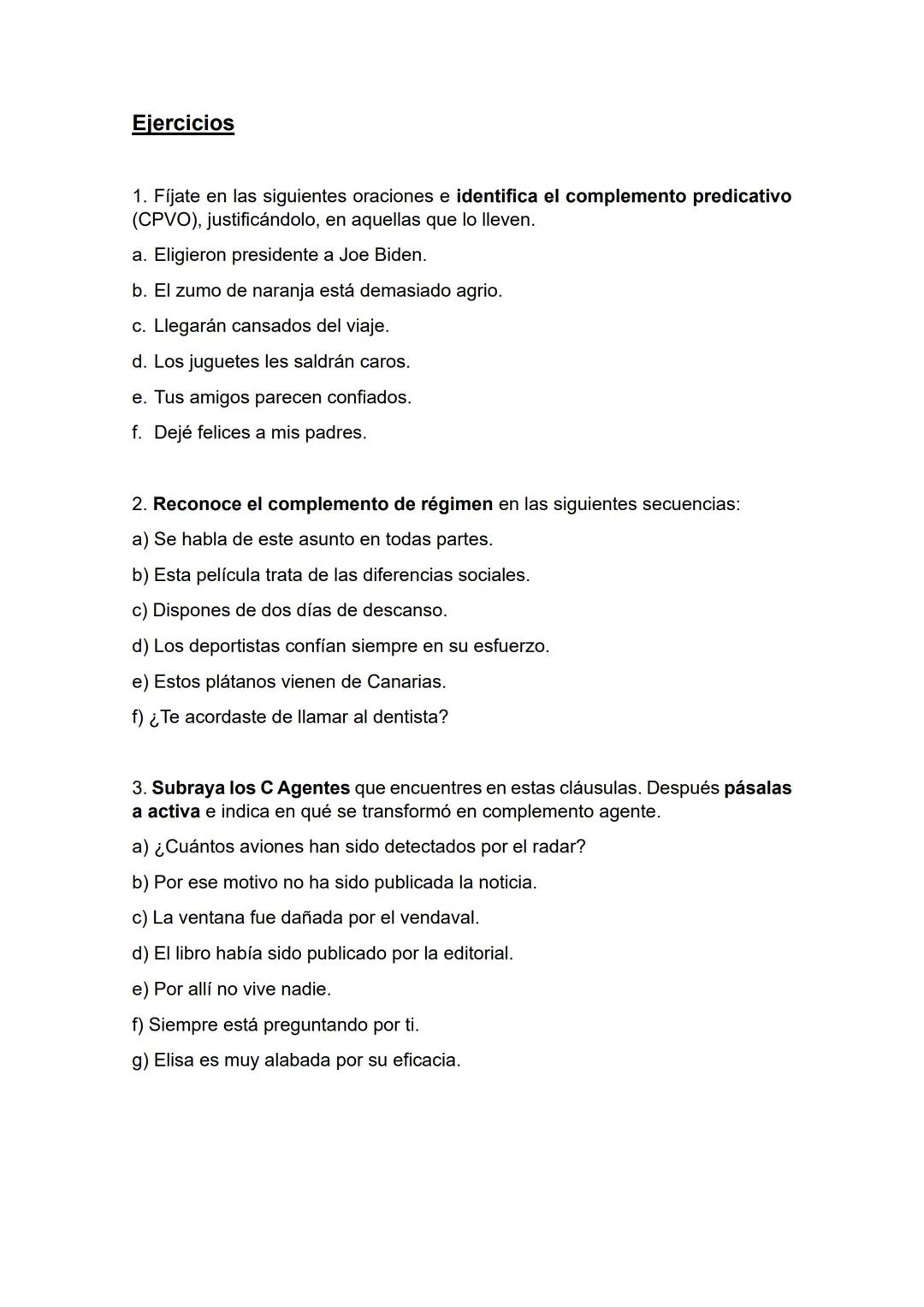 # El complemento predicativo (CPVO)
* Suele ser una frase adjetival: Llegarán expectantes a casa.
* Normalmente, el complemento predic
