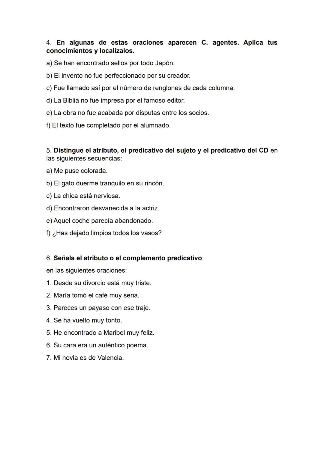 # El complemento predicativo (CPVO)
* Suele ser una frase adjetival: Llegarán expectantes a casa.
* Normalmente, el complemento predic