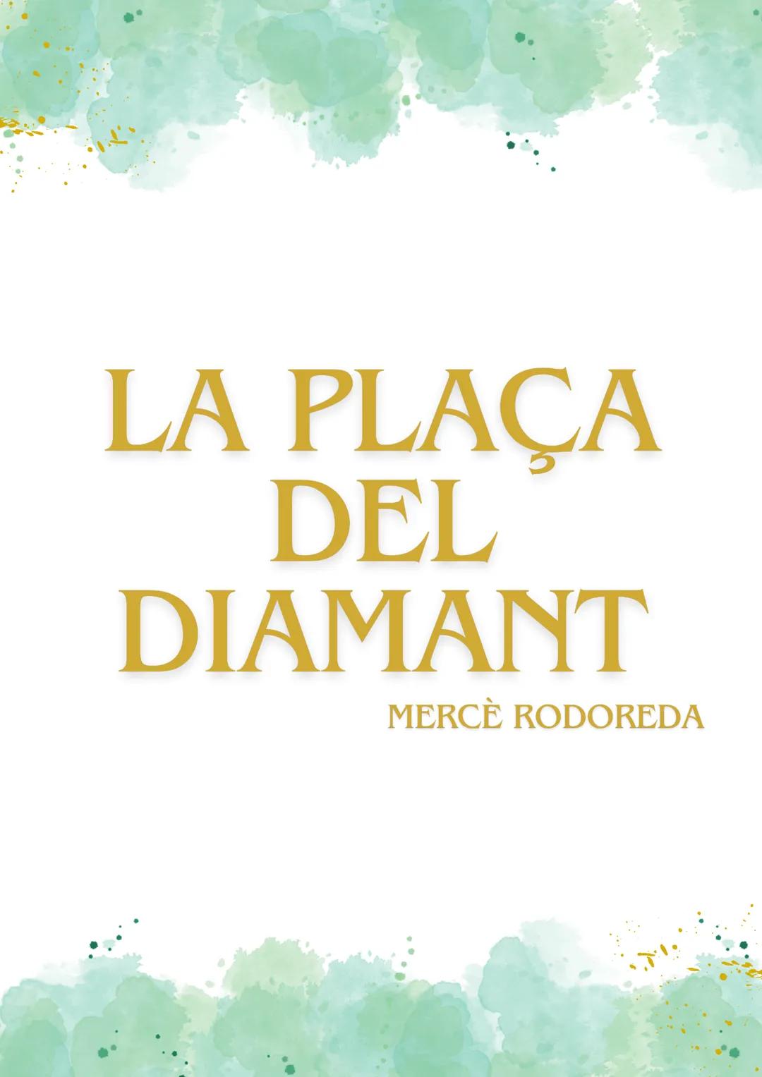 # LA PLAÇA
## DEL
### DIAMANT
MERCE RODOREDA # L'AUTORA
INFÀNCIA I JOVENTUT
D'una família humil. El seu avi és una figura central en la s