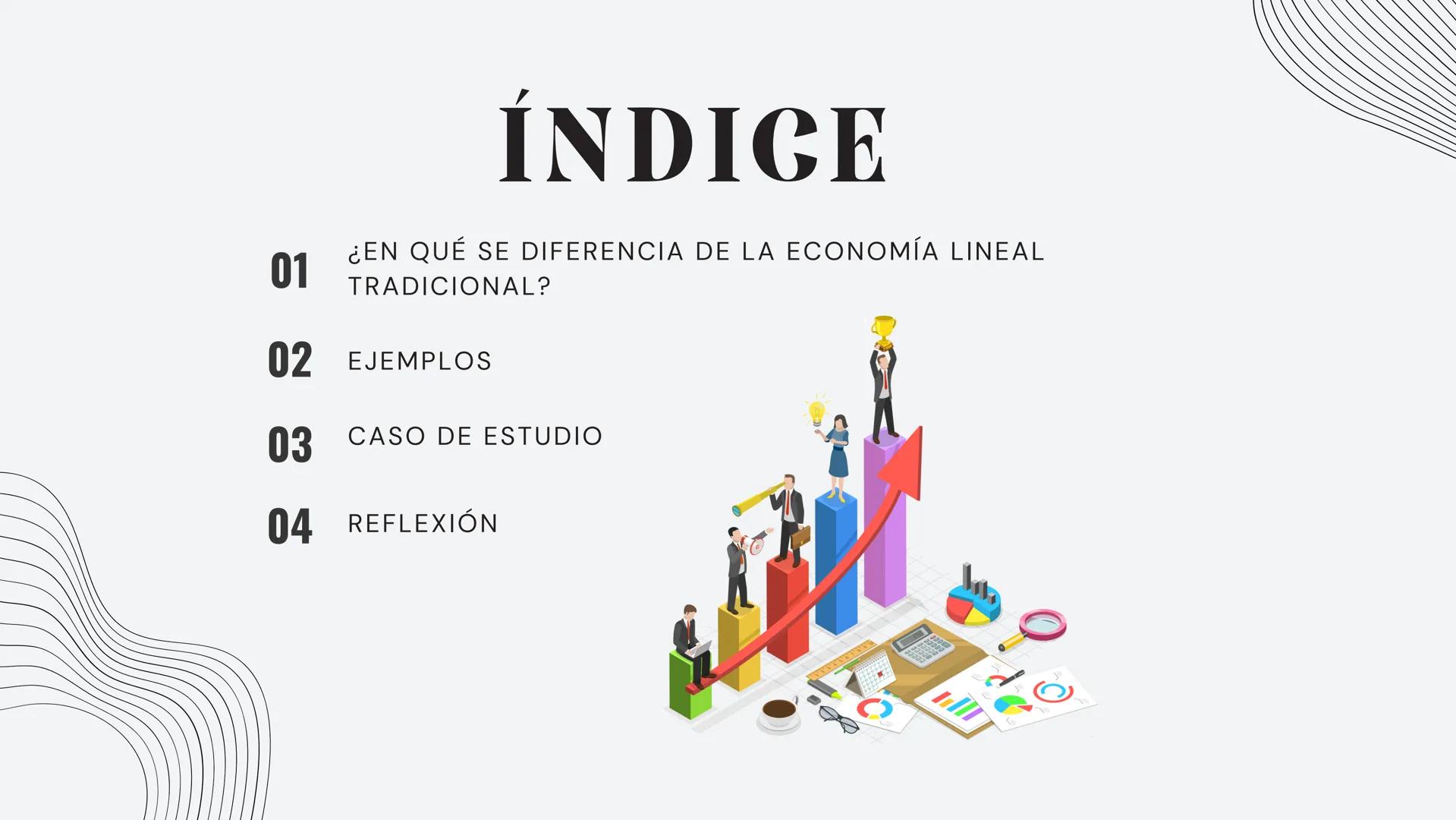 # EXPLORANDO
# LA ECONOMÍA
# CIRCULAR # ÍNDICE
01 ¿EN QUÉ SE DIFERENCIA DE LA ECONOMÍA LINEAL
TRADICIONAL?
02 EJEMPLOS
03 CASO DE ESTUD