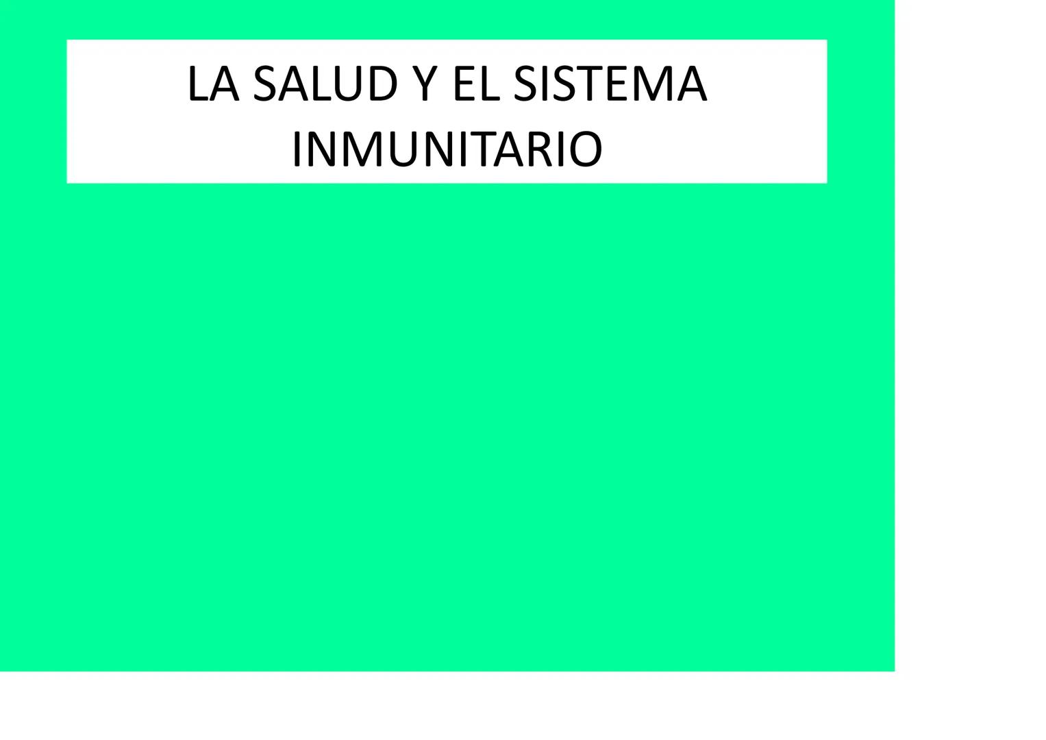 # LA SALUD Y EL SISTEMA
# INMUNITARIO # LA SALUD Y LA ENFERMEDAD
La definición DE SALUD de la OMS (Organización mundial de la Salud):
EST