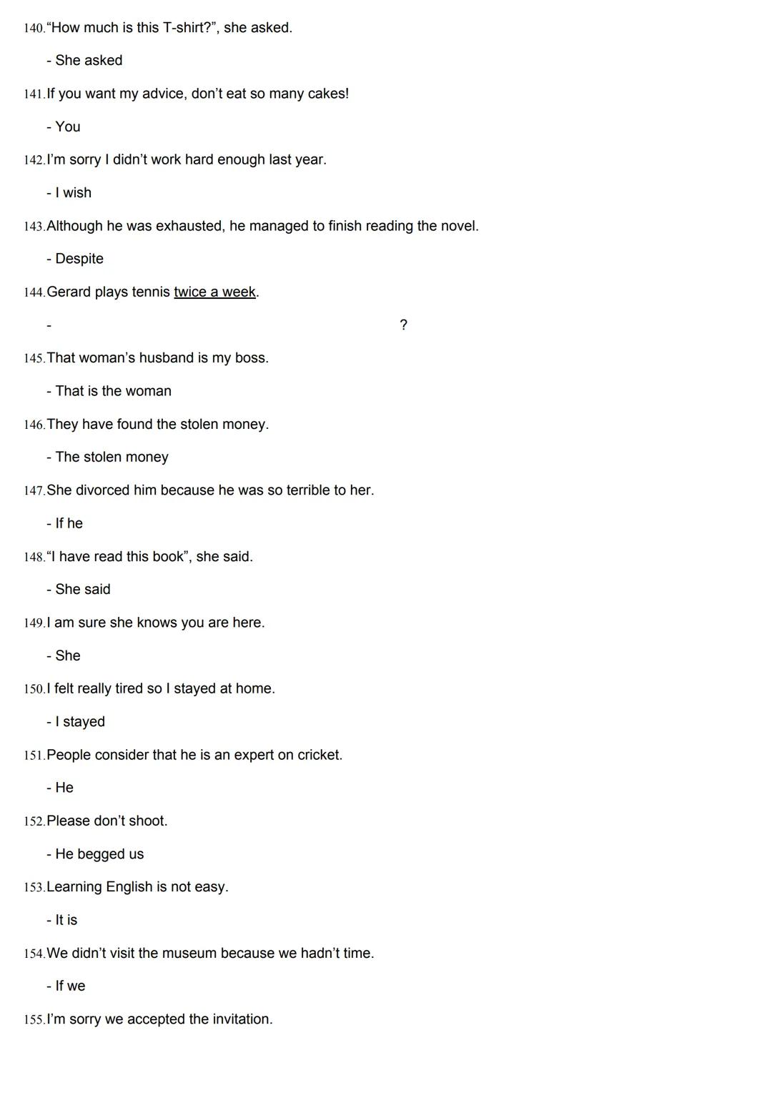 REPHRASING FOR PAU EXAM
1.
2.
She started drinking too much alcohol two years ago.
- She has
I don't have a computer so I can't type the ess