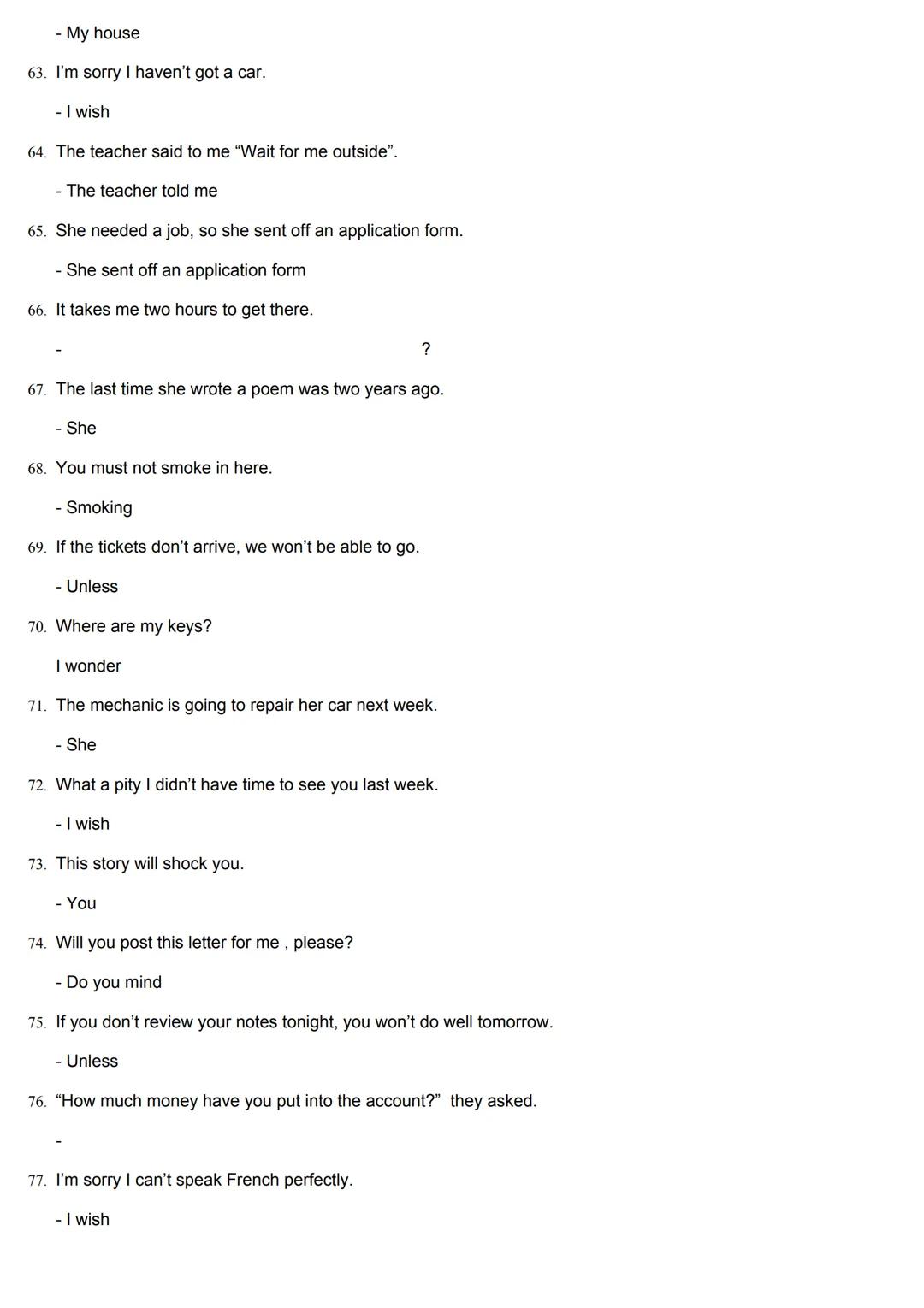 REPHRASING FOR PAU EXAM
1.
2.
She started drinking too much alcohol two years ago.
- She has
I don't have a computer so I can't type the ess