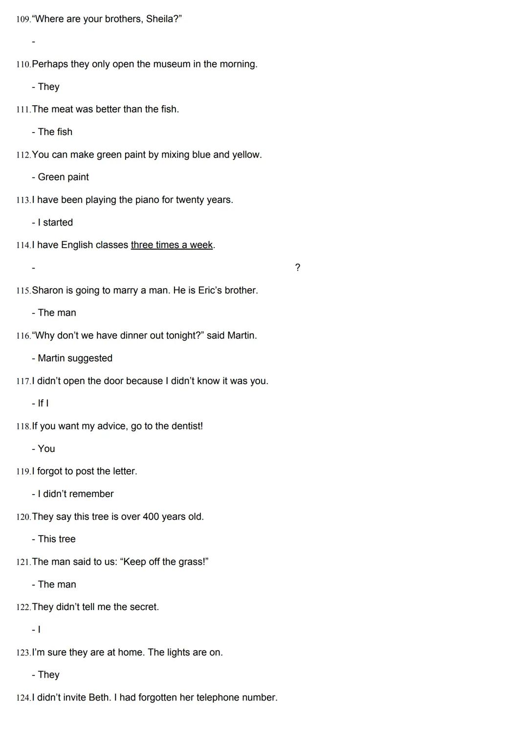 REPHRASING FOR PAU EXAM
1.
2.
She started drinking too much alcohol two years ago.
- She has
I don't have a computer so I can't type the ess