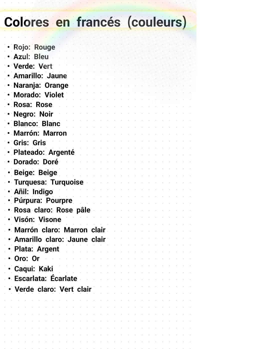 # Colores en francés (couleurs)
- Rojo: Rouge
- Azul: Bleu
- Verde: Vert
- Amarillo: Jaune
- Naranja: Orange
- Morado: Violet
- Rosa: Rose