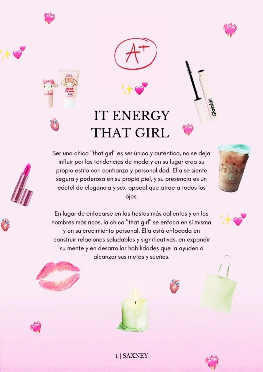 EL ARTE DE SER
"ESA CHICA"
KYLIE
SAXNEY Hand
Cream
A+
IT ENERGY
THAT GIRL
Ser una chica "that girl" es ser única y auténtica, no se deja
inf