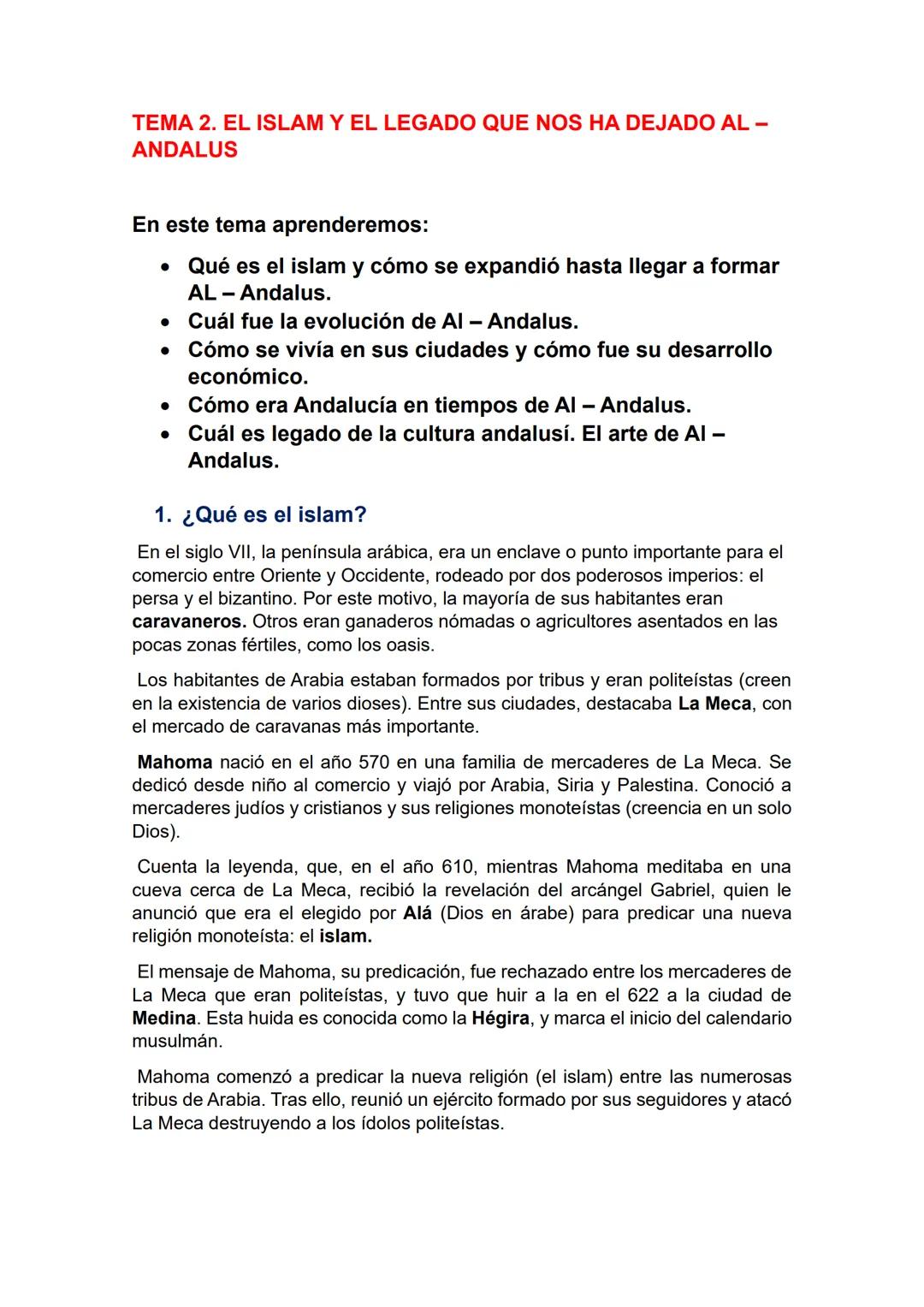 # TEMA 2. EL ISLAM Y EL LEGADO QUE NOS HA DEJADO AL-
ANDALUS
En este tema aprenderemos:
* Qué es el islam y cómo se expandió hasta llega