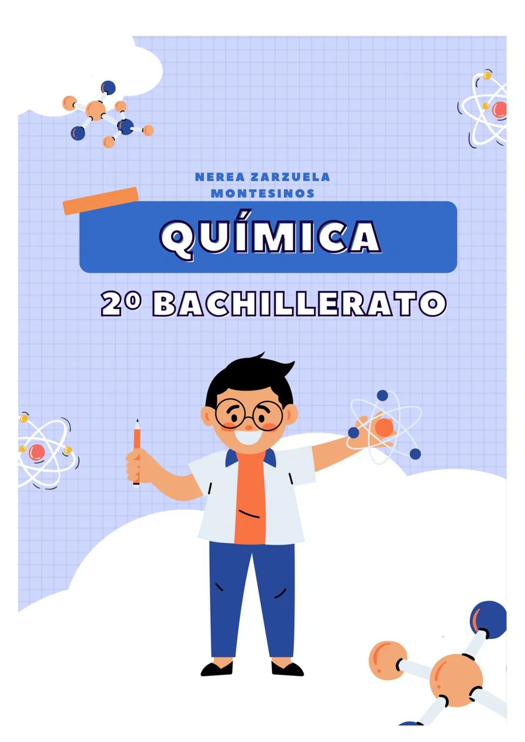 # NEREA ZARZUELA
# MONTESINOS
# QUÍMICA
2º BACHILLERATO Indice:
Tema 1: La estructura de la materia.. pág 2
Tema 2: Sistema periódico....