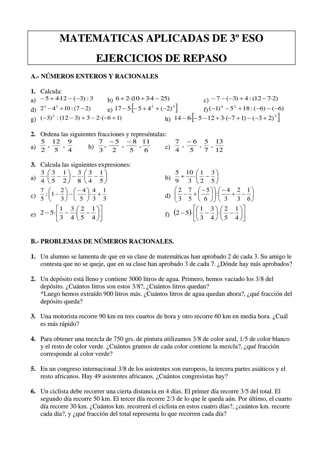 MATEMATICAS APLICADAS DE 3º ESO
EJERCICIOS DE REPASO
A.- NÚMEROS ENTEROS Y RACIONALES
1. Calcula:
a) -5+4-12-(-3):3
d) 23-42 +10: (7-2)
b)
6