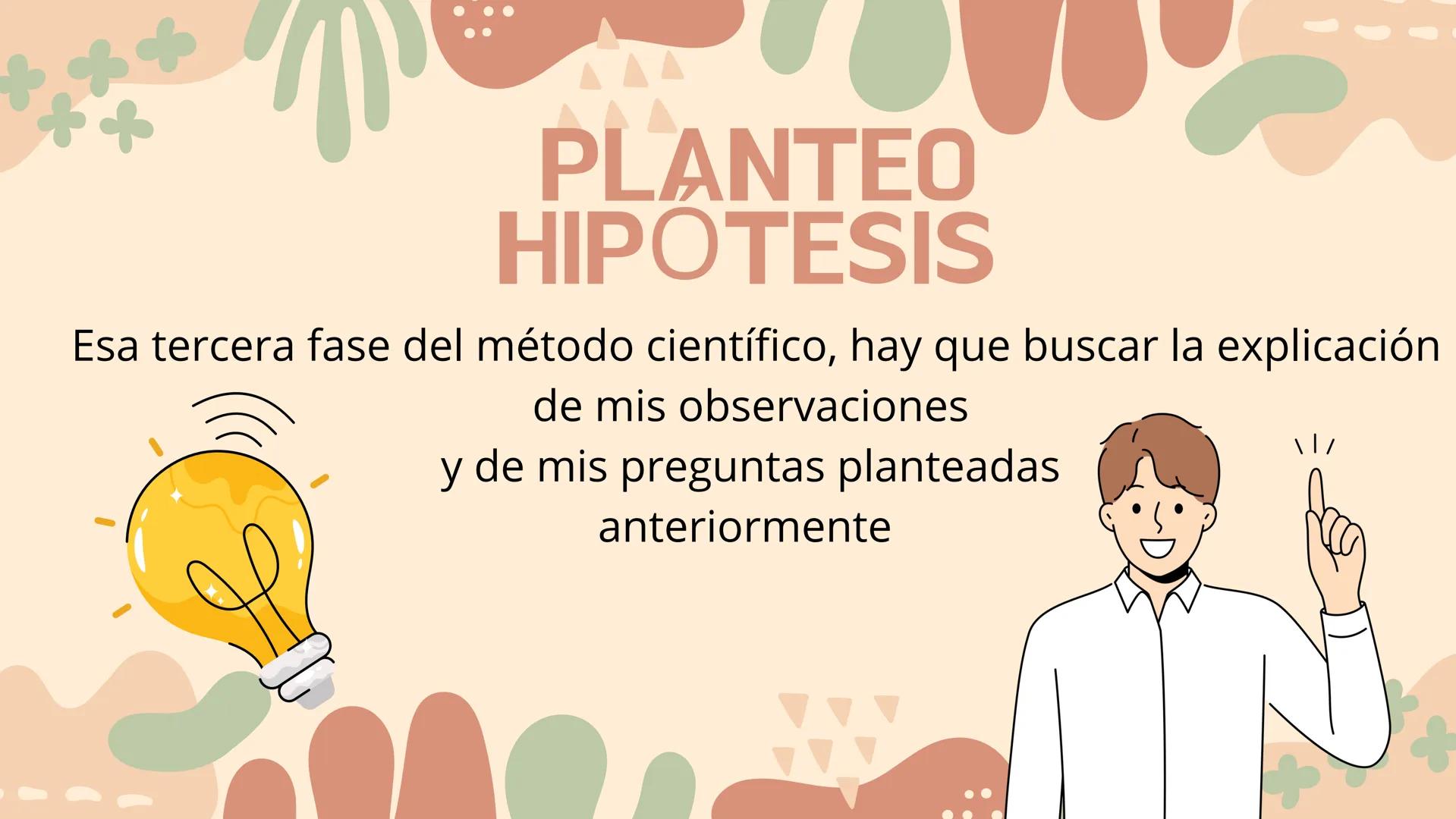 EL METODO
CIENTIFICO PARTES DEL METODO
CIENTIFICO
OBSERVACIÓN
PLANTEO PROBLEMA
• PLANTEO HIPÓTESIS
• PLANTEO EXPERIMENTO
EXPERIMENTO
• ANALI