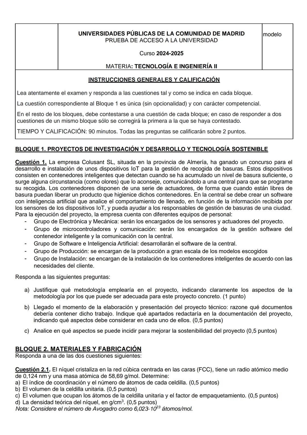 UNIVERSIDADES PÚBLICAS DE LA COMUNIDAD DE MADRID
PRUEBA DE ACCESO A LA UNIVERSIDAD
Curso 2024-2025
MATERIA: TECNOLOGÍA E INGENIERÍA II
IN
