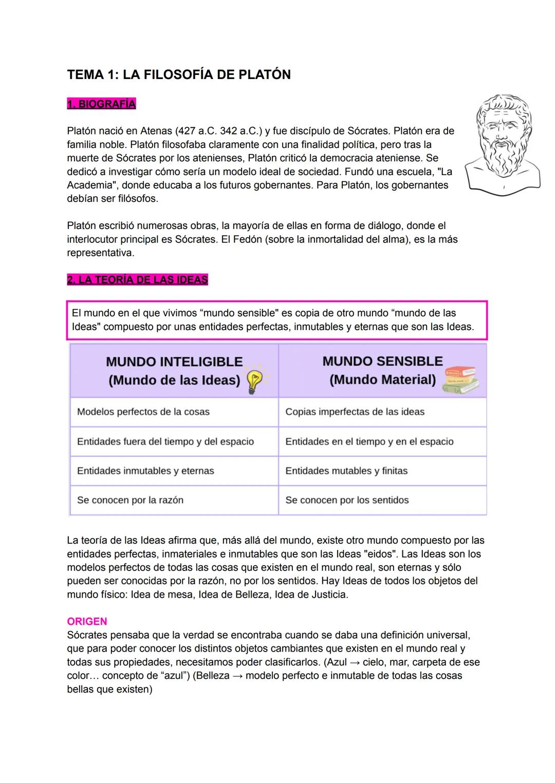 # TEMA 1: LA FILOSOFÍA DE PLATÓN
1. BIOGRAFIA
Platón nació en Atenas (427 a.C. 342 a.C.) y fue discípulo de Sócrates. Platón era de
famili