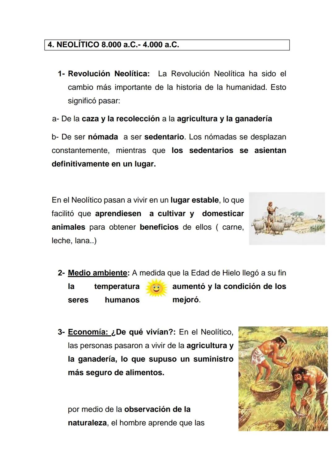 4. NEOLÍTICO 8.000 a.C.- 4.000 a.C.
1- Revolución Neolítica: La Revolución Neolítica ha sido el
cambio más importante de la historia de la h