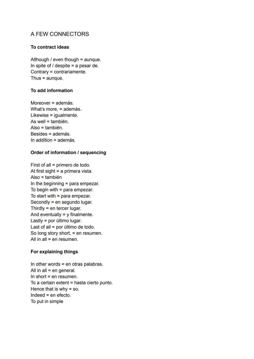 A FEW CONNECTORS
To contract ideas
Although even though = aunque.
In spite of despite = a pesar de.
Contrary contrariamente.
Thus aunque.
To