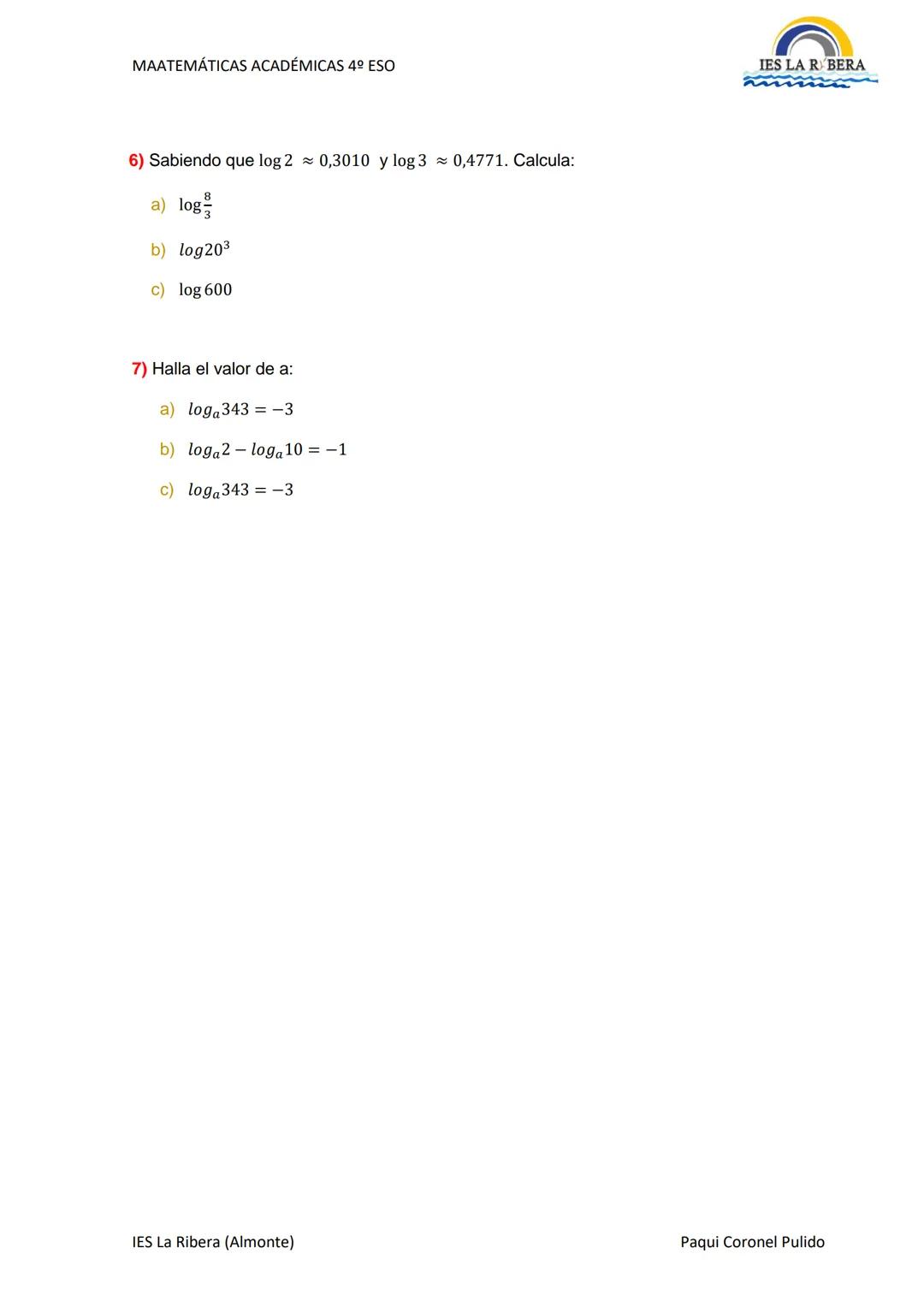 # MAATEMÁTICAS ACADÉMICAS 4º ESO
IES LA R BERA
# ACTIVIDADES REPASO TEMA 2: POTENCIAS, RADICALES Y LOGARITMOS
1) Expresa como producto y