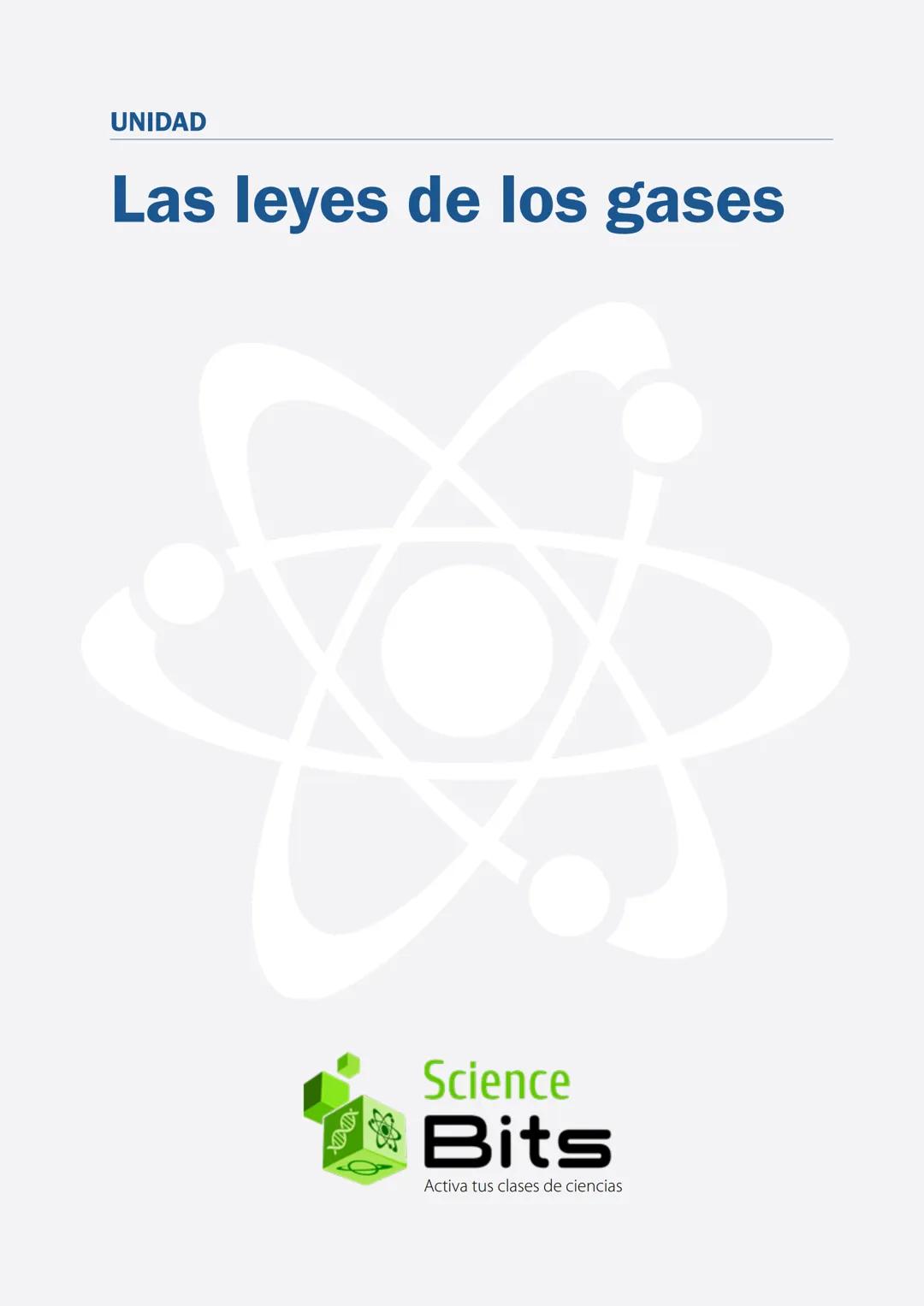 * Las leyes de los gases
Science
Bits
science-bits.com Este fascículo constituye la versión en papel de una unidad de aprendizaje
multimedi