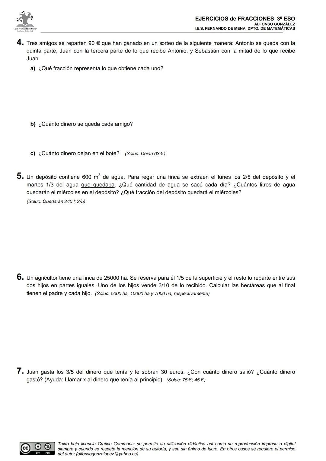 LES. "Fernando de Mona"
EJERCICIOS de FRACCIONES 3º ESO
ALFONSO GONZÁLEZ
I.E.S. FERNANDO DE MENA. DPTO. DE MATEMÁTICAS
FICHA 11: 21 Problema