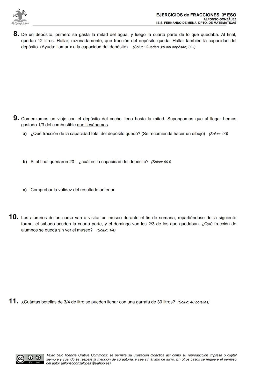 LES. "Fernando de Mona"
EJERCICIOS de FRACCIONES 3º ESO
ALFONSO GONZÁLEZ
I.E.S. FERNANDO DE MENA. DPTO. DE MATEMÁTICAS
FICHA 11: 21 Problema
