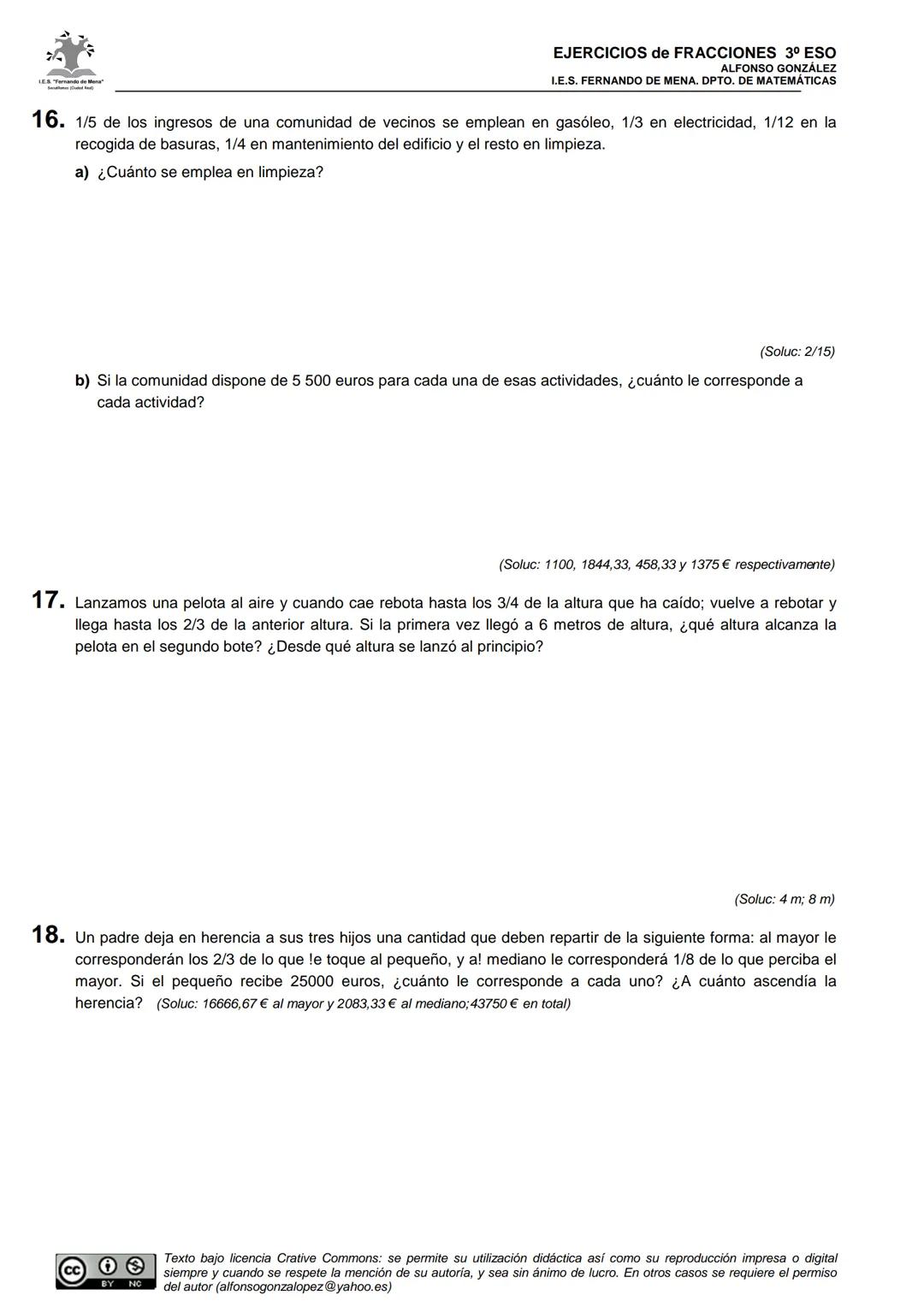 LES. "Fernando de Mona"
EJERCICIOS de FRACCIONES 3º ESO
ALFONSO GONZÁLEZ
I.E.S. FERNANDO DE MENA. DPTO. DE MATEMÁTICAS
FICHA 11: 21 Problema