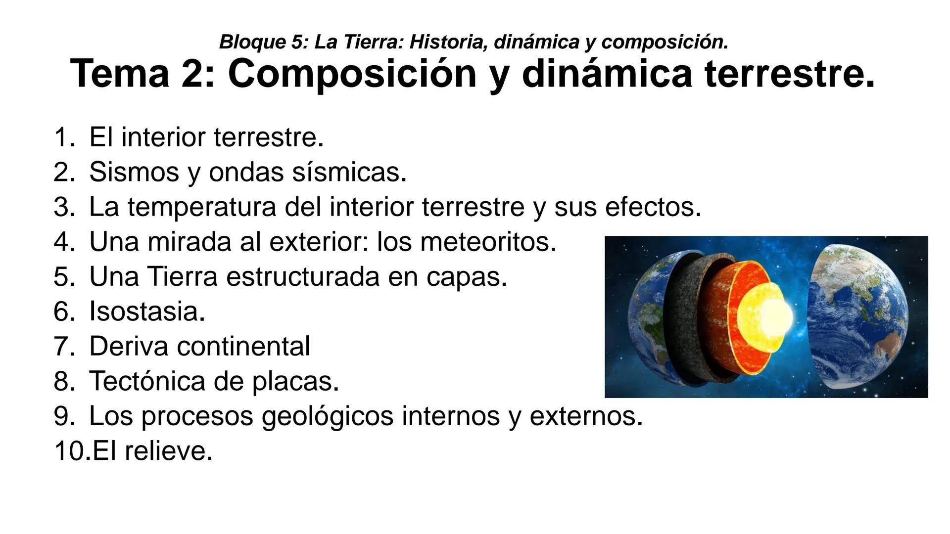 Bloque 5: La Tierra: Historia, dinámica y composición.
Tema 2: Composición y dinámica terrestre.
1. El interior terrestre.
2. Sismos y ondas