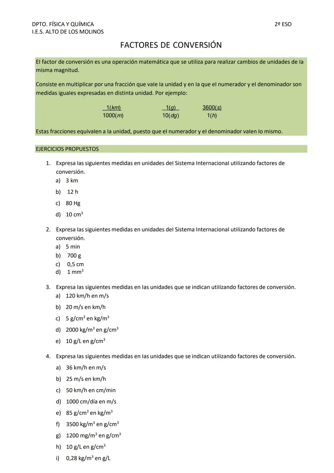 DPTO. FÍSICA Y QUÍMICA
I.E.S. ALTO DE LOS MOLINOS
FACTORES DE CONVERSIÓN
2º ESO
El factor de conversión es una operación matemática que se u
