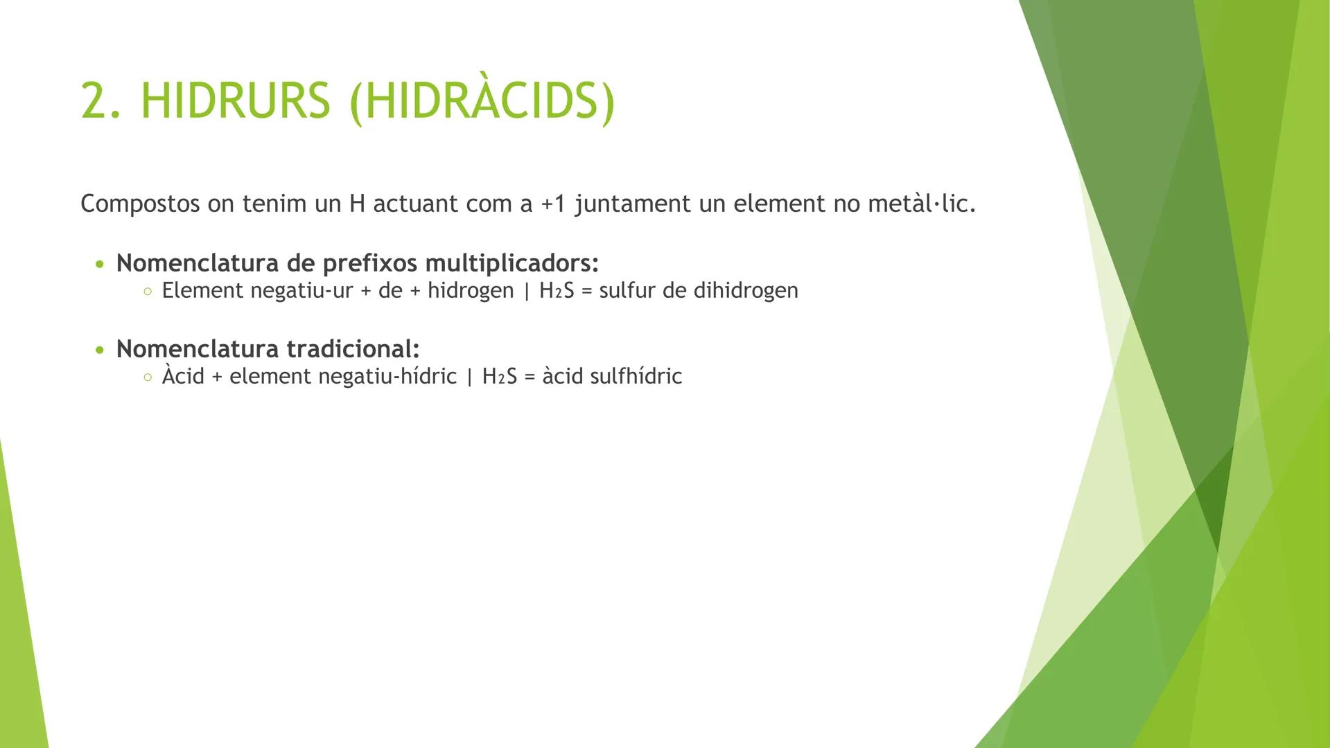 # ÍNDEX
1. NORMES DE FORMULACIÓ
2. HIDRURS
3. ÒXIDS
4. SALS BINÀRIES
5. HIDRÒXIDS
6. OXOÀCIDS
7. OXOSALS # 1. NORMES DE FORMULACIÓ
* For