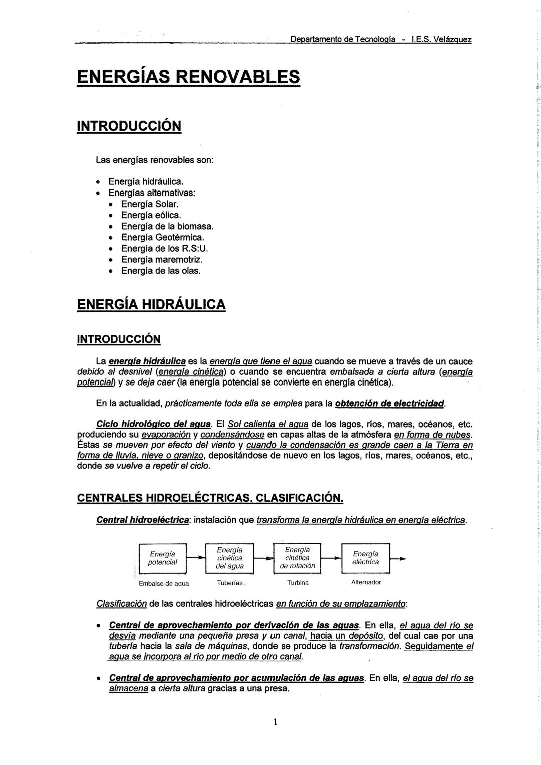 Departamento de Tecnología I.E.S. Velázquez
# ENERGÍAS RENOVABLES
## INTRODUCCIÓN
Las energías renovables son:
* Energía hidráulica.
*