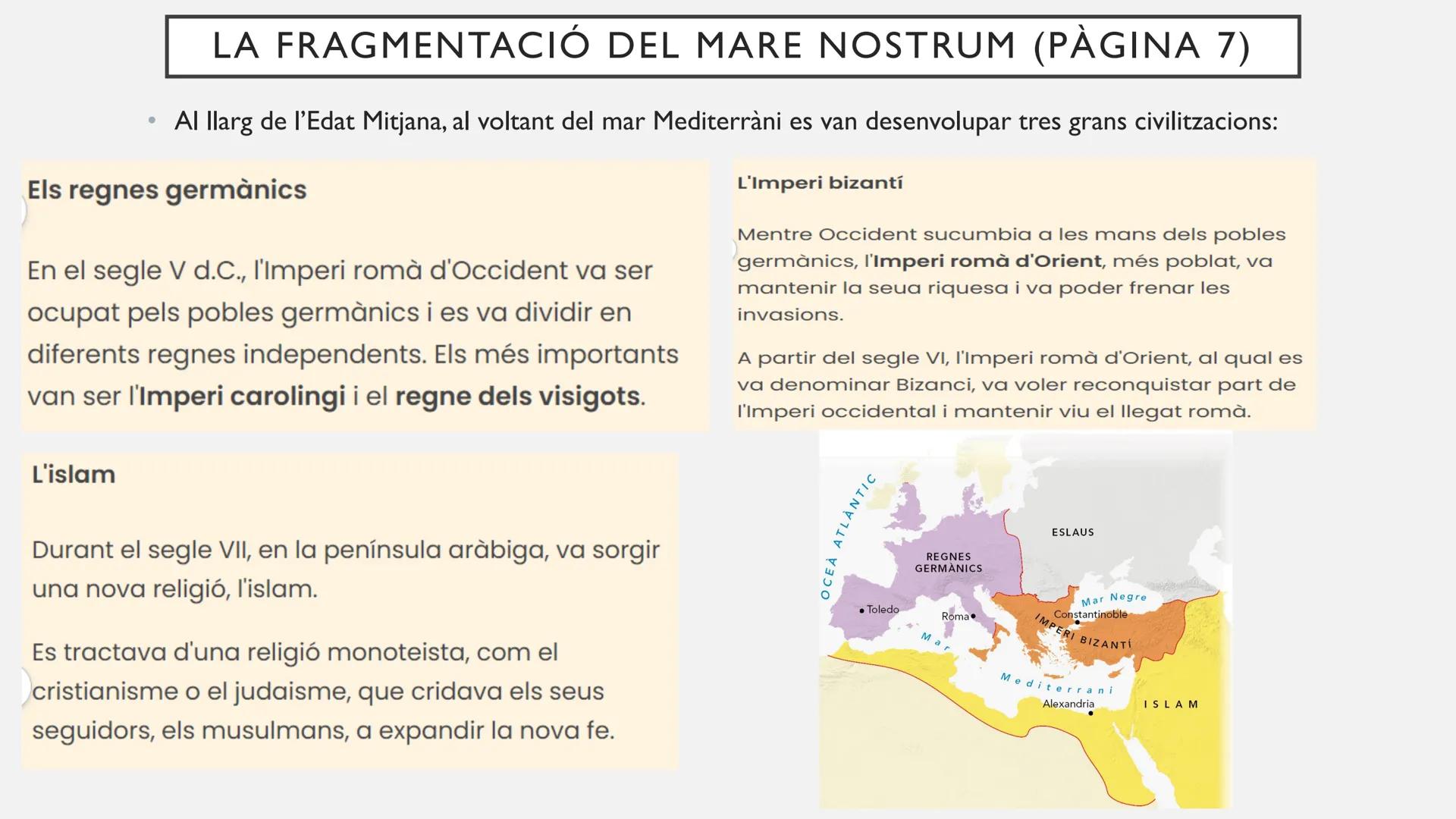 # TEMA I. LA RUPTURA DEL MARE NOSTRUM:
## L'INICI DE L'EDAT MITJANA # CONTINGUTS QUE ANEM A APRENDRE EN
AQUESTA UNITAT:
- Com es va iniciar