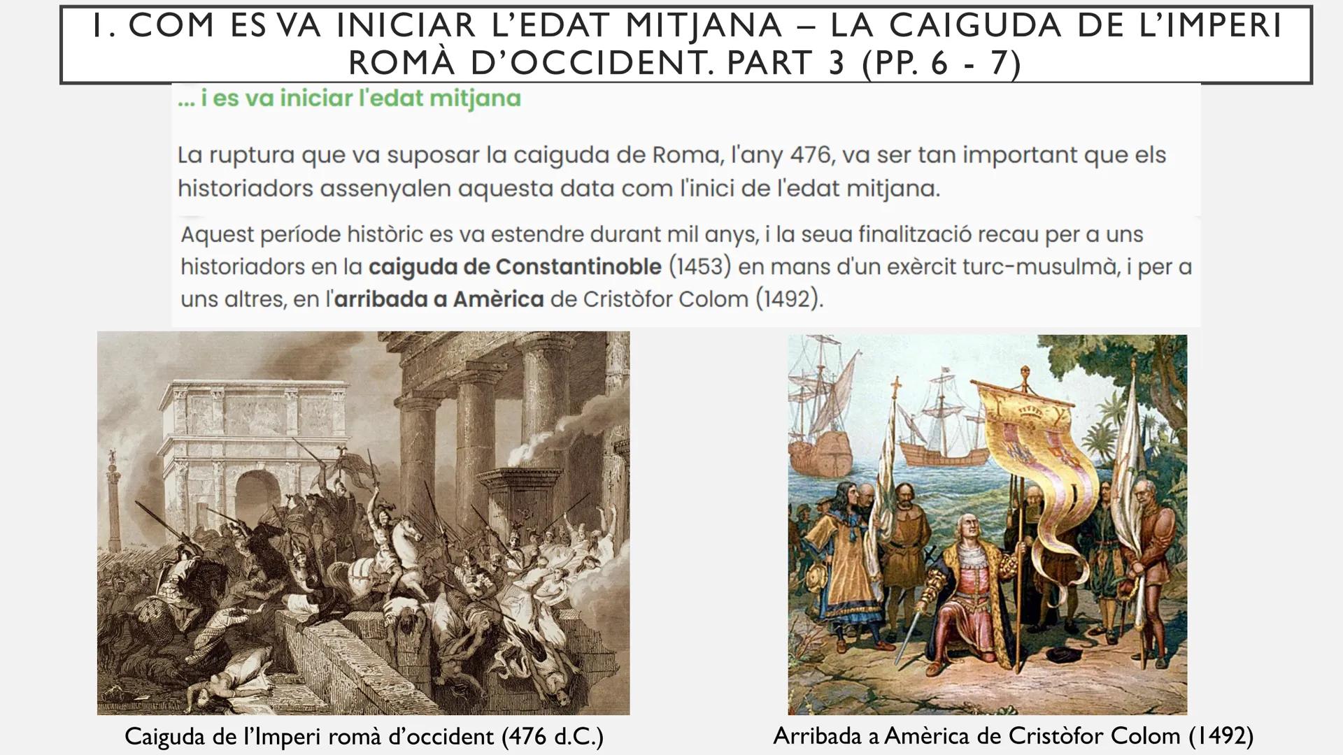 # TEMA I. LA RUPTURA DEL MARE NOSTRUM:
## L'INICI DE L'EDAT MITJANA # CONTINGUTS QUE ANEM A APRENDRE EN
AQUESTA UNITAT:
- Com es va iniciar