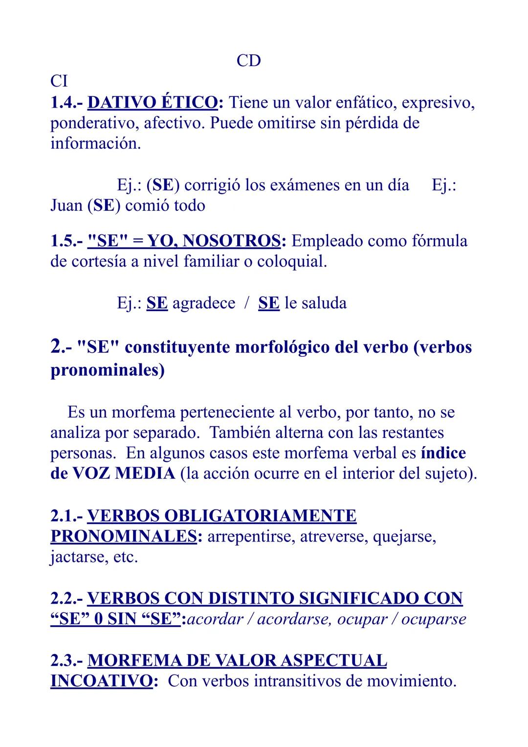 1.- "SE" con valor pronominal
1.1.- "SE" PRONOMBRE PERSONAL CI: Variante de
LE LES (C.I.) cuando hay otro pronombre personal C.D.:
Ej.: Juan