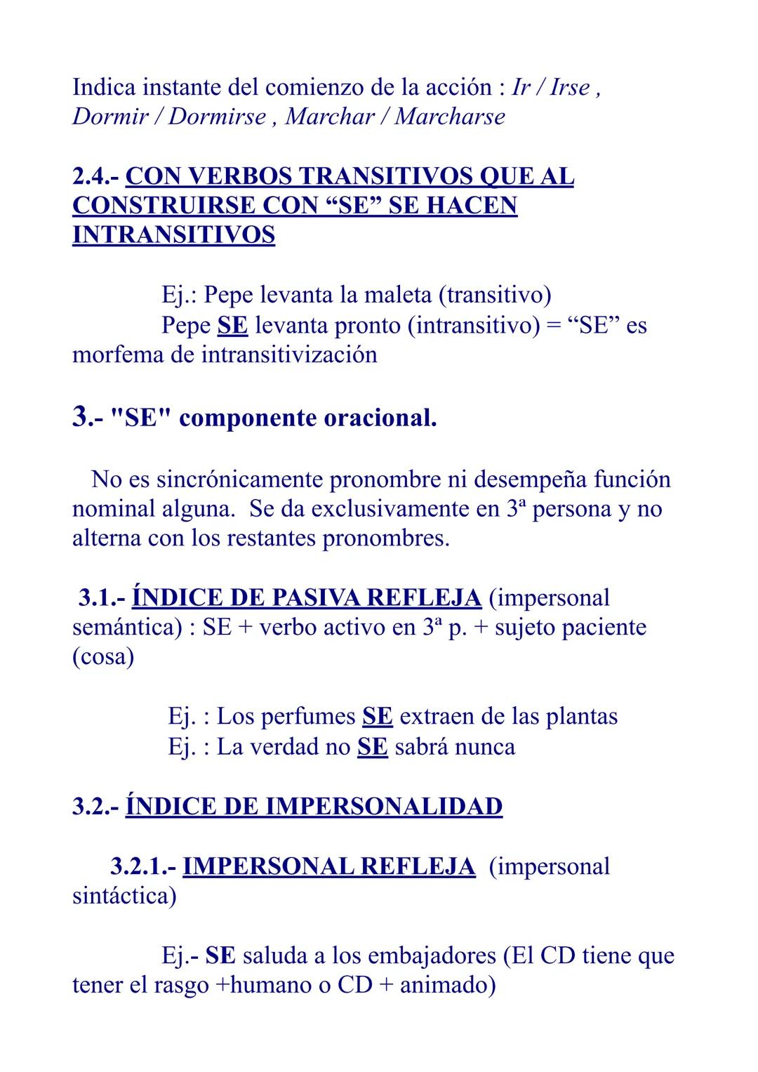 1.- "SE" con valor pronominal
1.1.- "SE" PRONOMBRE PERSONAL CI: Variante de
LE LES (C.I.) cuando hay otro pronombre personal C.D.:
Ej.: Juan