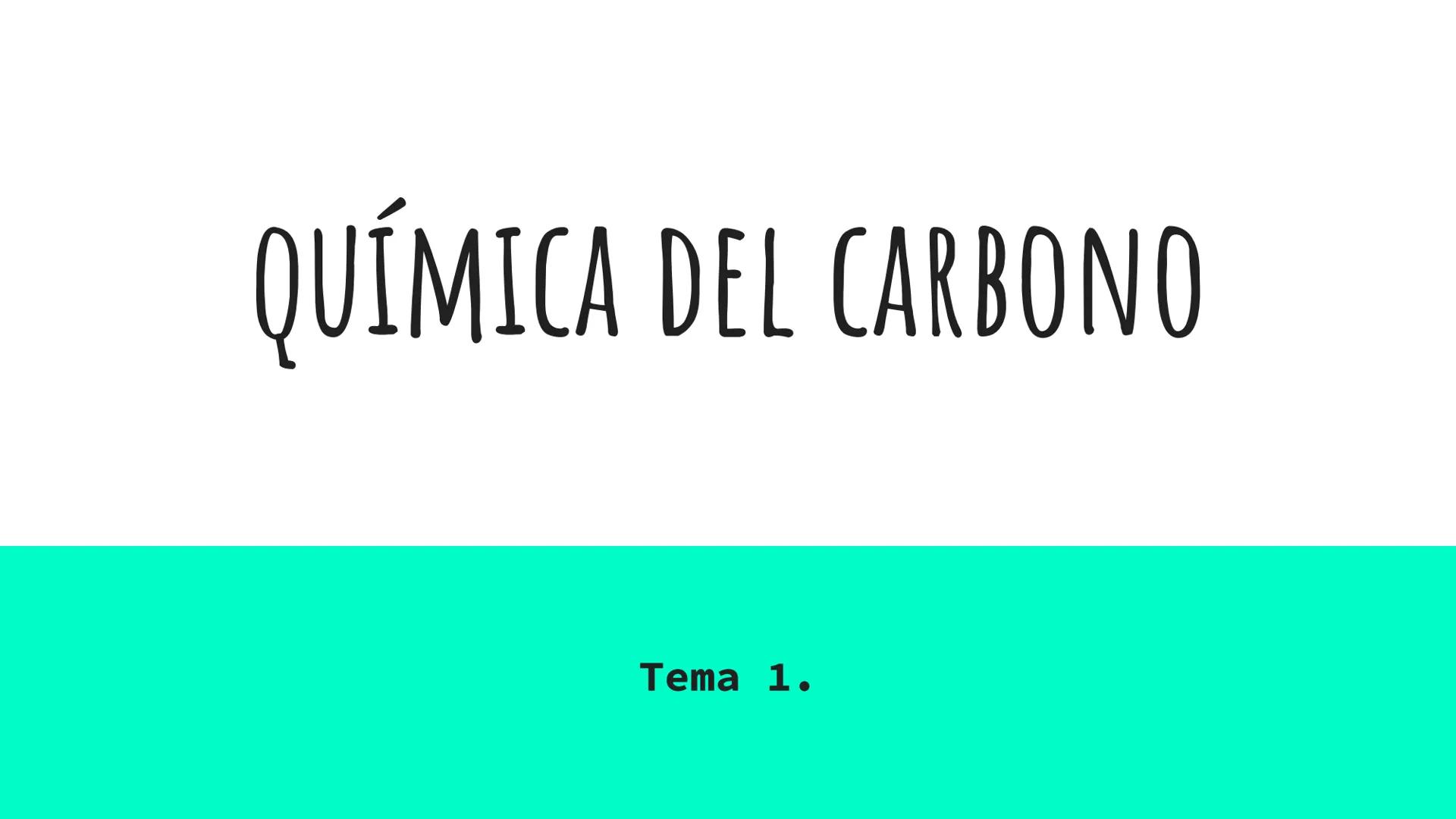 QUÍMICA DEL CARBONO
Tema 1. A MEDIDA QUE VAN PASANDO LOS CURSOS, ESTÁIS COMPROBANDO QUE TENER UNOS BUENOS APUNTES
ES MUY IMPORTANTE PARA FAC