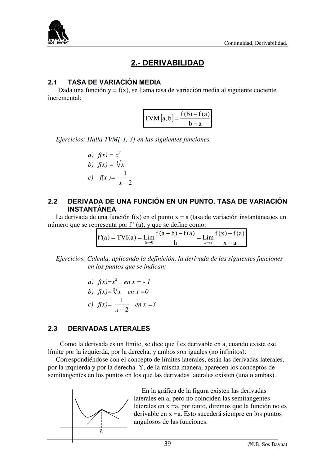 # SOS BAYNAT
Continuidad. Derivabilidad.
# CONTINUIDAD Y DERIVABILIDAD
## 1.- CONTINUIDAD
### 1.1 FUNCIÓN CONTINUA EN UN PUNTO
Decimos q