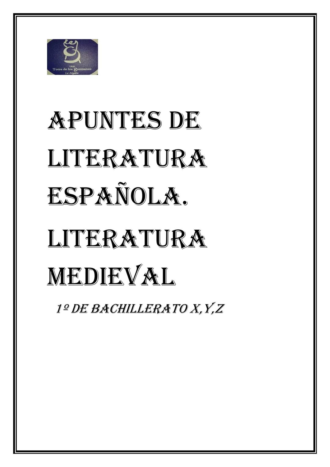 Torre Torre de de los
APUNTES DE
LITERATURA
ESPAÑOLA.
LITERATURA
MEDIEVAL
1º DE BACHILLERATO X,Y,Z # 1. CONTEXTO HISTÓRICO
❖ Llamamos Edad