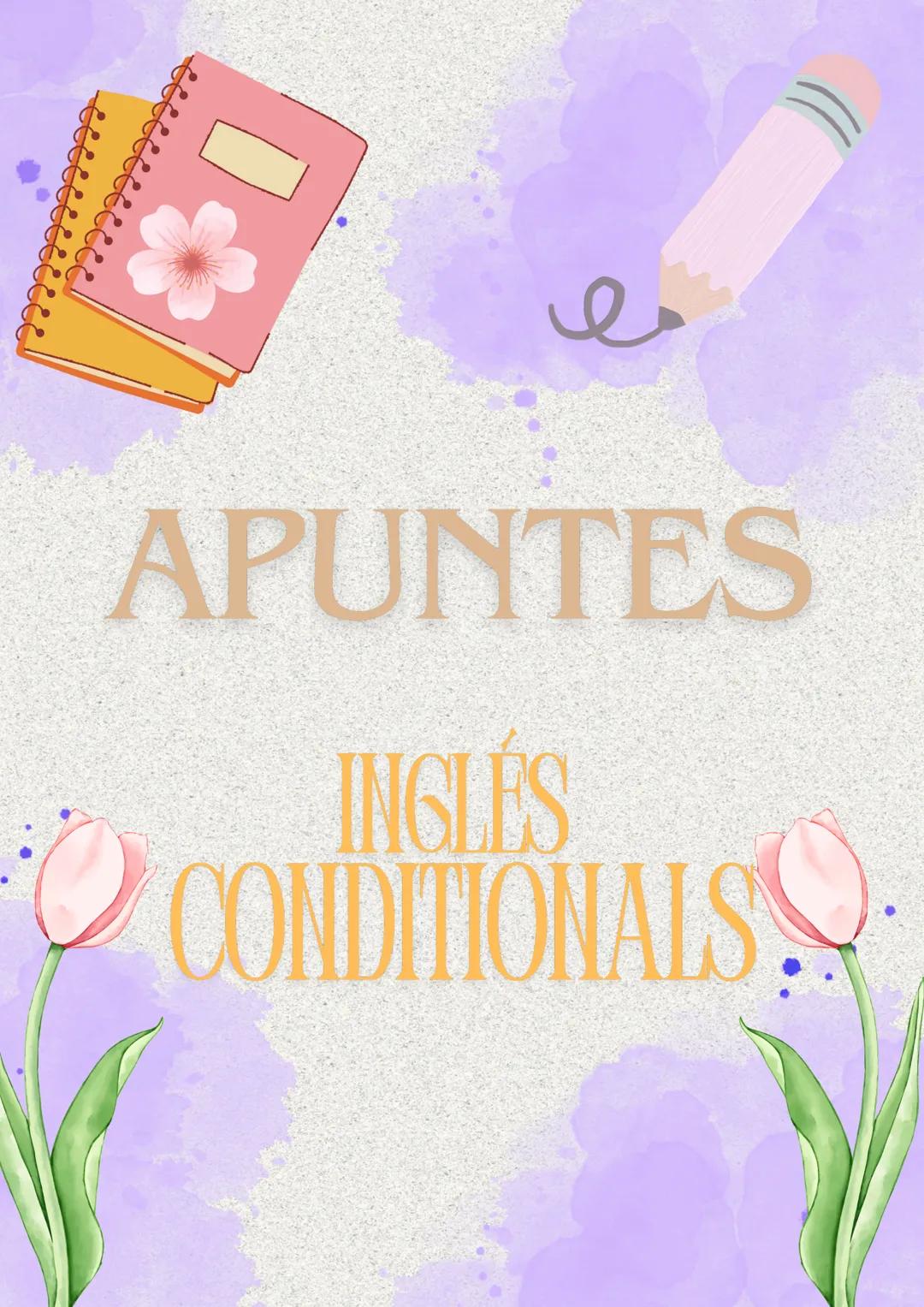 # APUNTES
# INGLÉS
# CONDITIONALS # 业
# THE ZERO CONDITIONAL
We use to zero conditionals to talk
about general truths or facts, the
situa