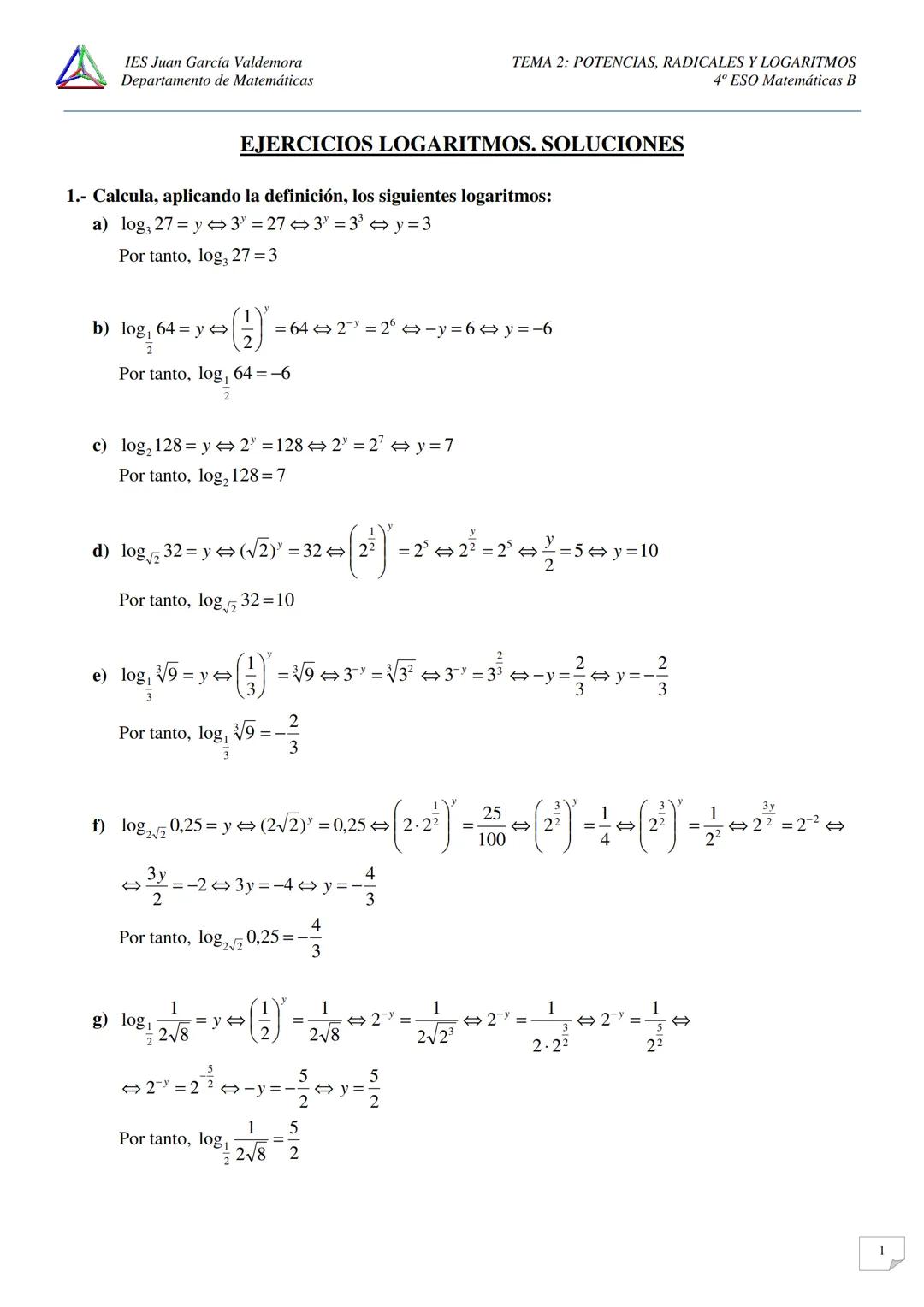 IES Juan García Valdemora
Departamento de Matemáticas
TEMA 2: POTENCIAS, RADICALES Y LOGARITMOS
4º ESO Matemáticas B
EJERCICIOS LOGARITMOS.