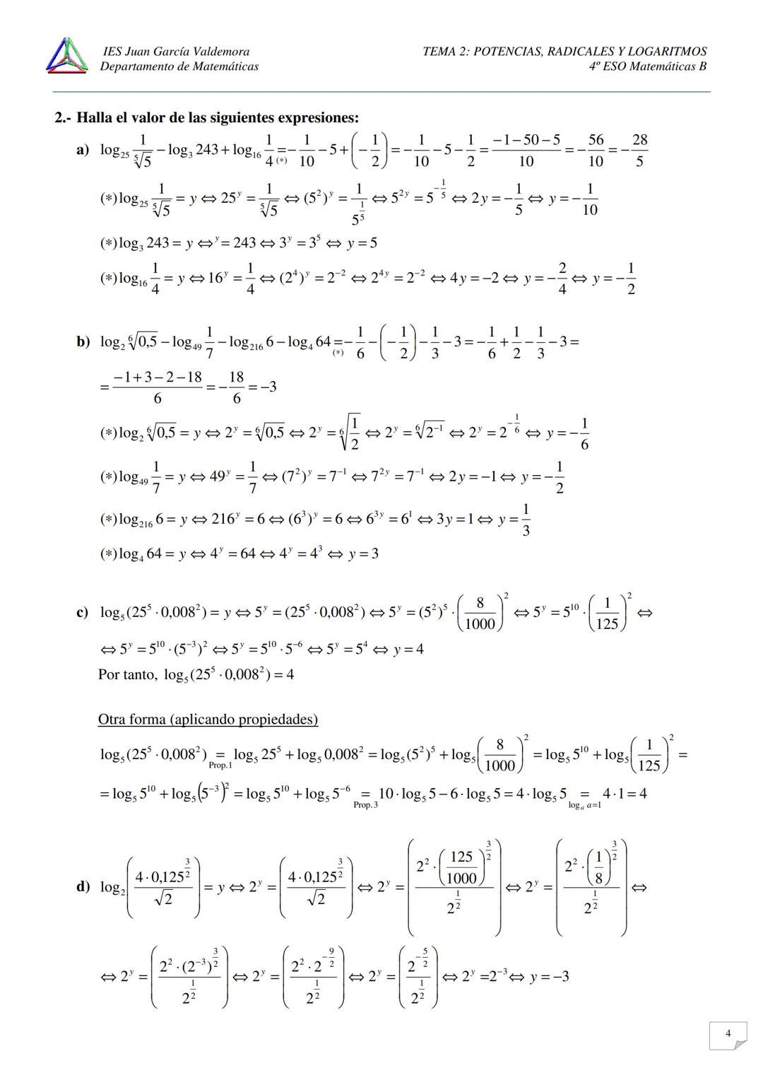 IES Juan García Valdemora
Departamento de Matemáticas
TEMA 2: POTENCIAS, RADICALES Y LOGARITMOS
4º ESO Matemáticas B
EJERCICIOS LOGARITMOS.