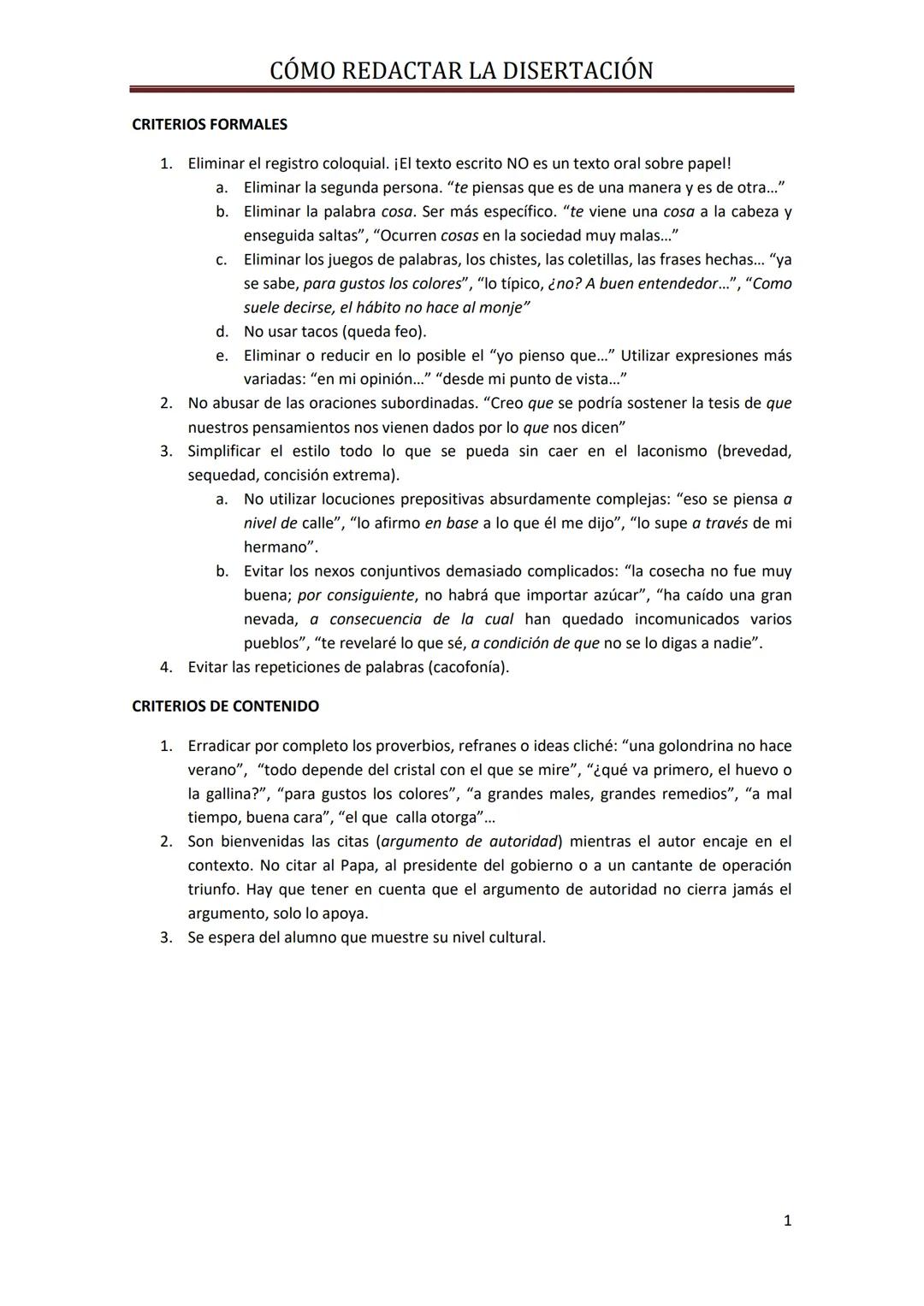 --- OCR Start ---
CÓMO REDACTAR LA DISERTACIÓN
CRITERIOS FORMALES
1. Eliminar el registro coloquial. ¡El texto escrito NO es un texto oral s
