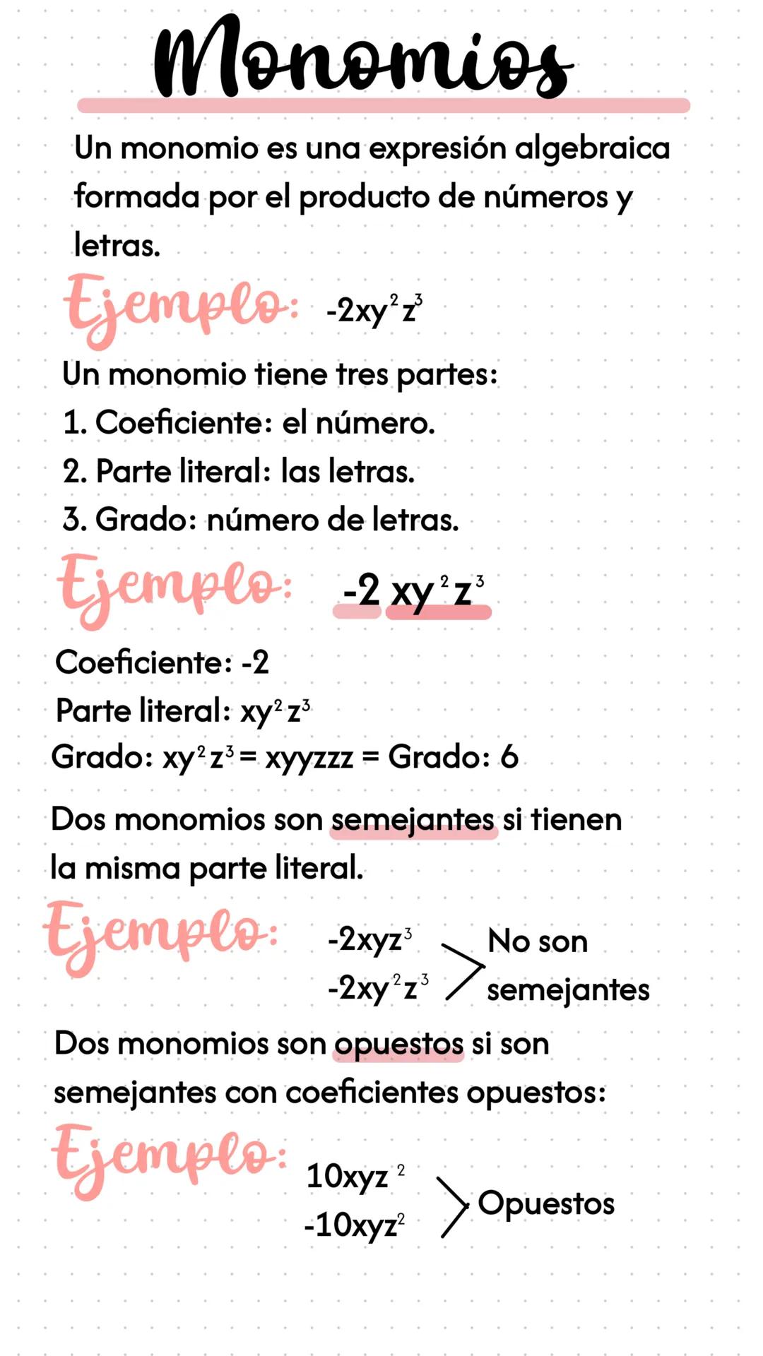 # Monomios
Un monomio es una expresión algebraica
formada por el producto de números y
letras.
Ejemplo: -2$xy^2z^3$
Un monomio tiene tres