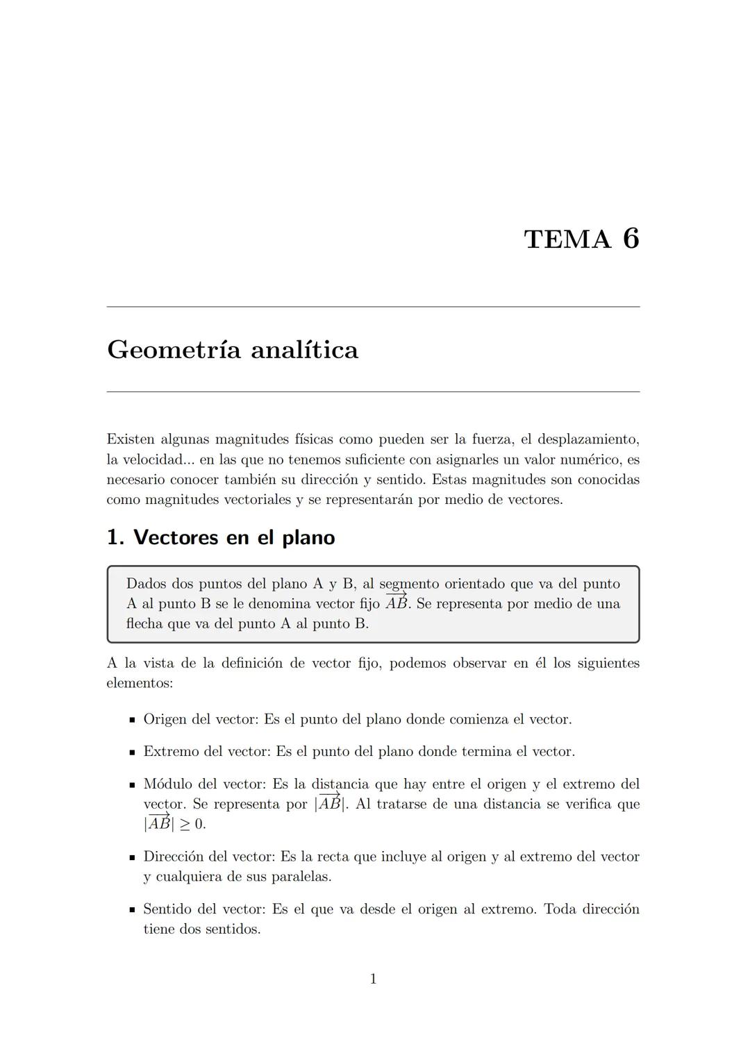 --- OCR Start ---
Geometría analítica
TEMA 6
Existen algunas magnitudes físicas como pueden ser la fuerza, el desplazamiento,
la velocidad..
