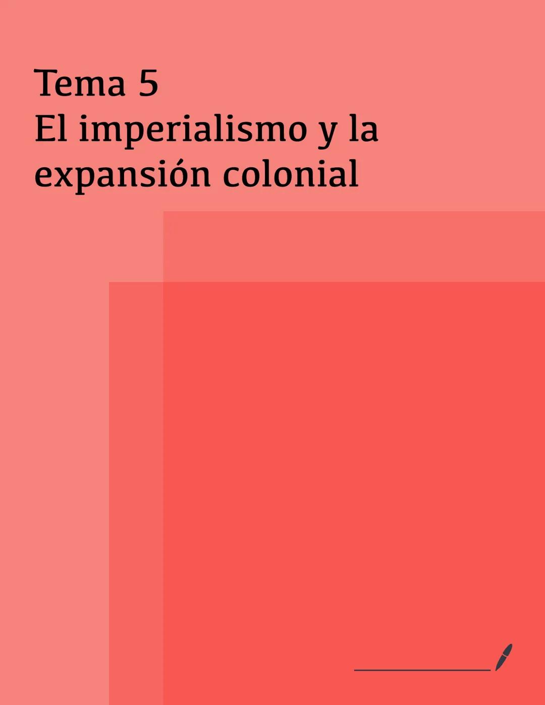 # Tema 5
El imperialismo y la expansión colonial # 1 Diferencia de conceptos
Imperialismo: dominio político, militar y económico
Coloniali